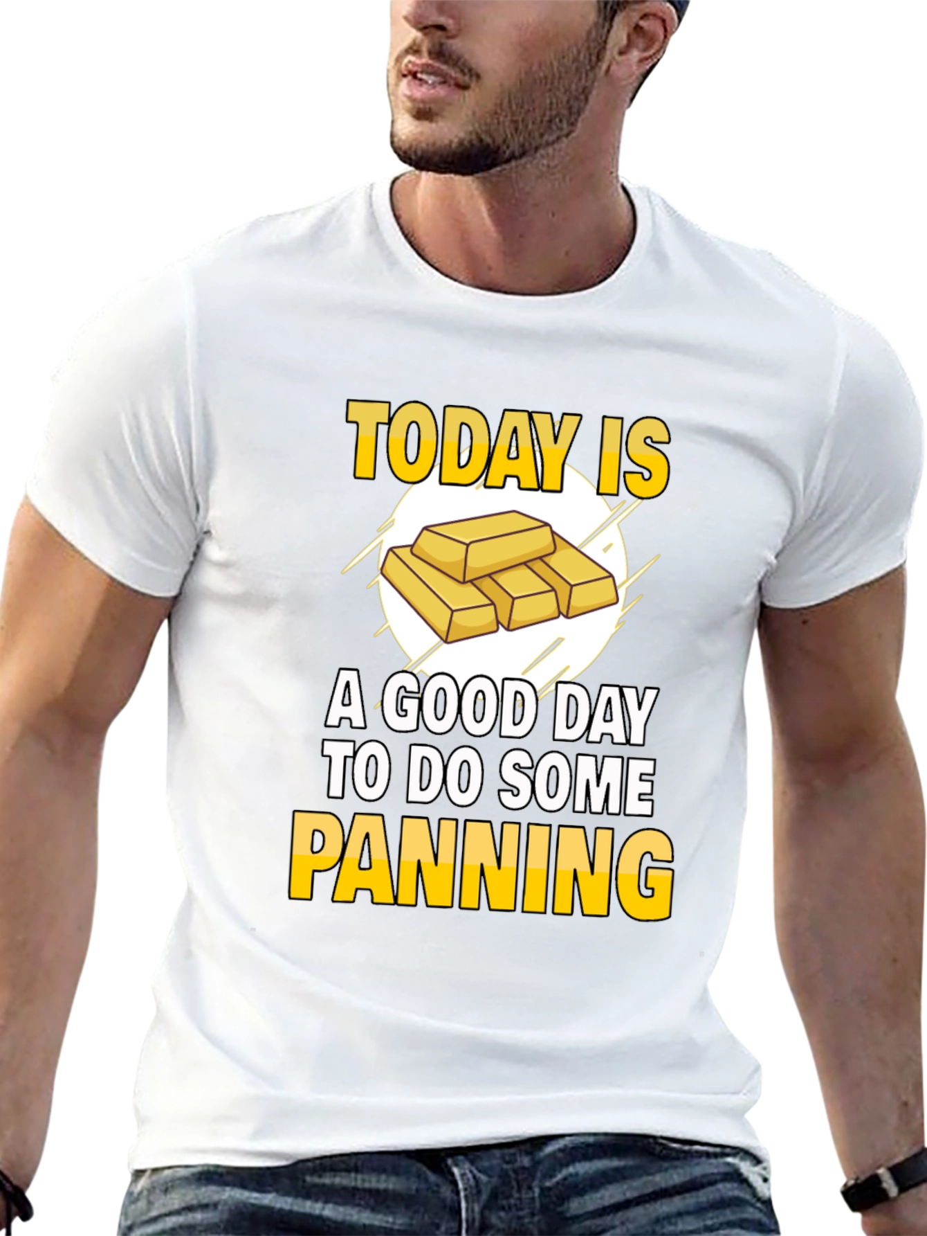 Gold Panning T-Shirt - Today is a Good Day!