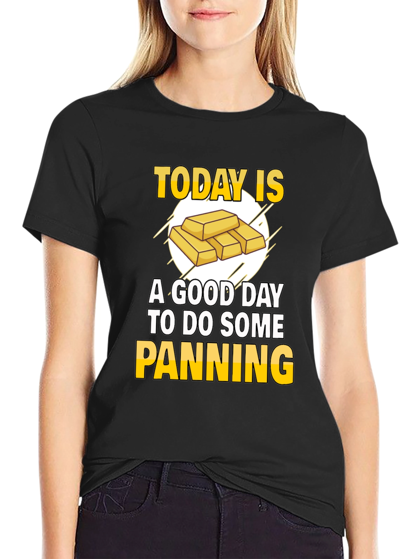 Gold Panning T-Shirt - Today is a Good Day!