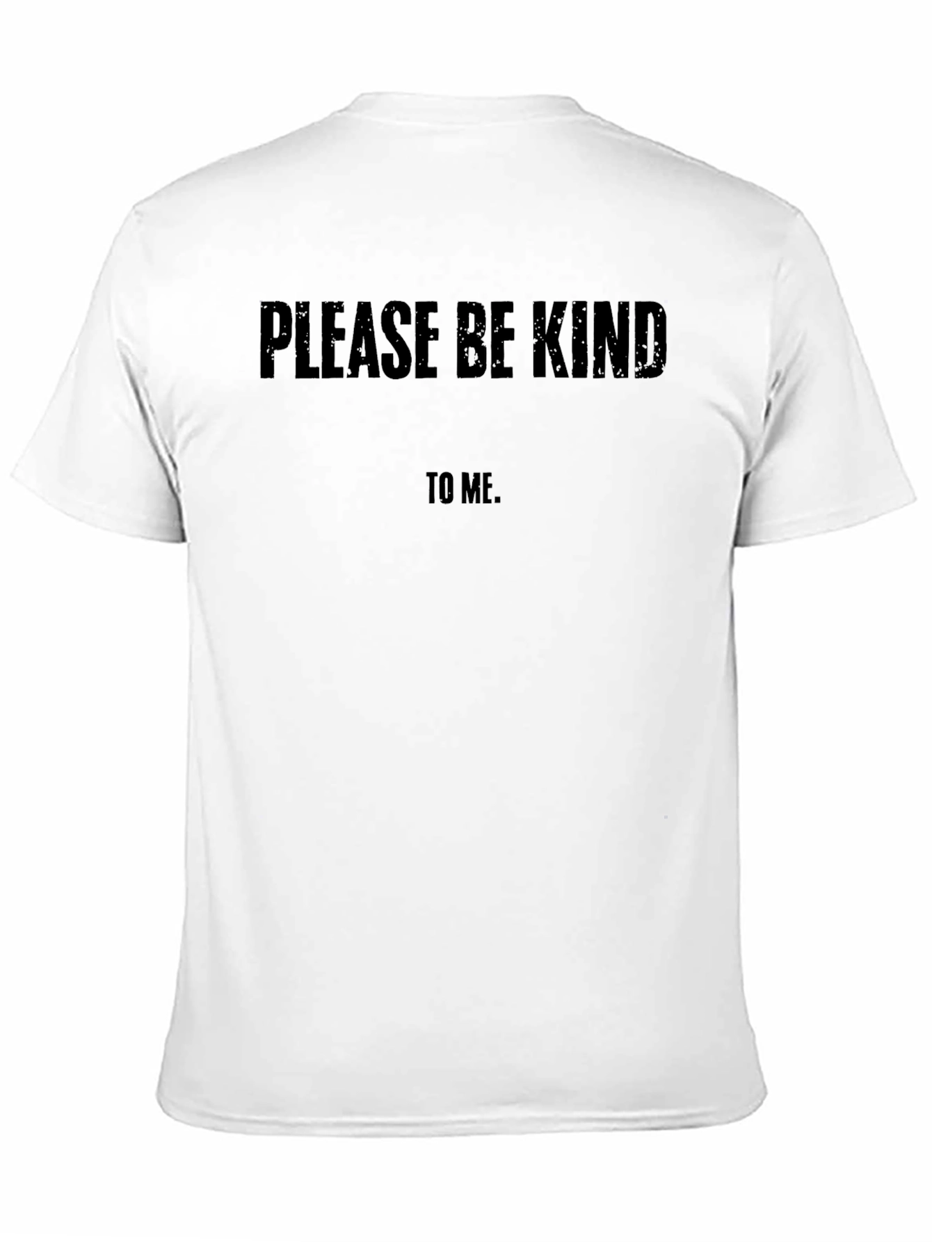 Please Be Kind to Me T-Shirt