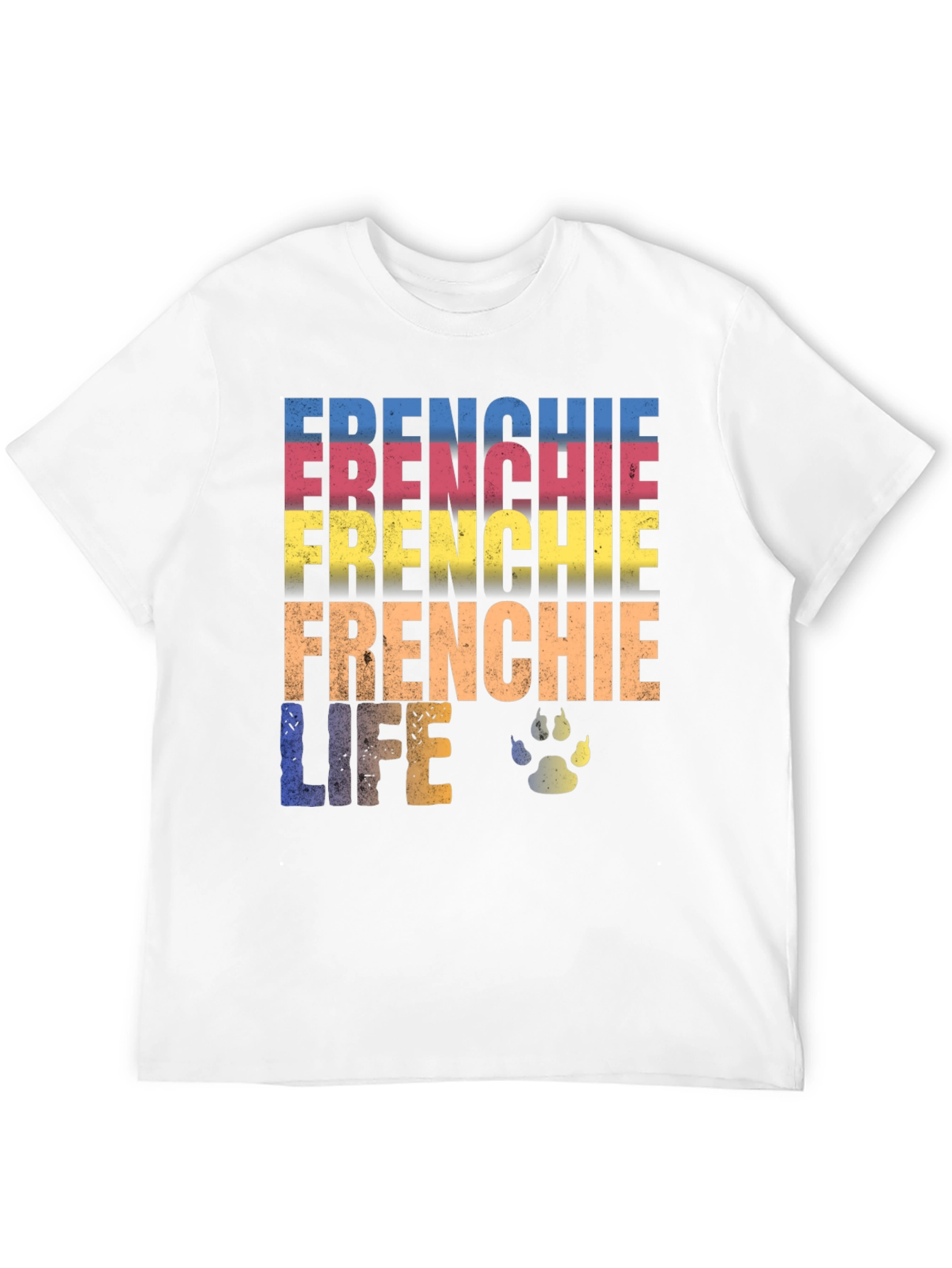 Frenchie Life T-Shirt - Dog Paw Design