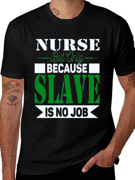 Nurse Because Slave is No Job T-Shirt