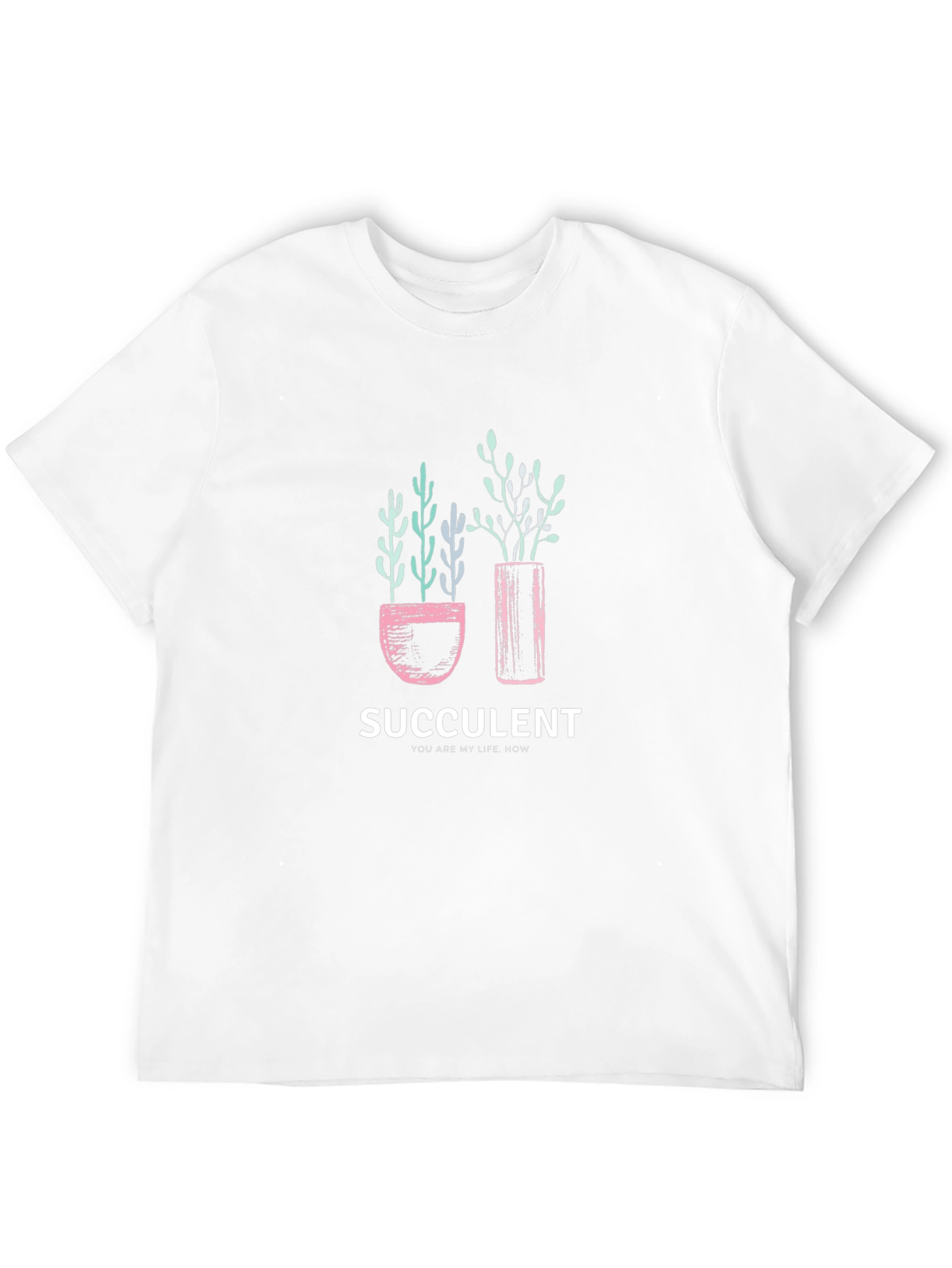 Succulent Graphic T-Shirt - You Are My Life Now!