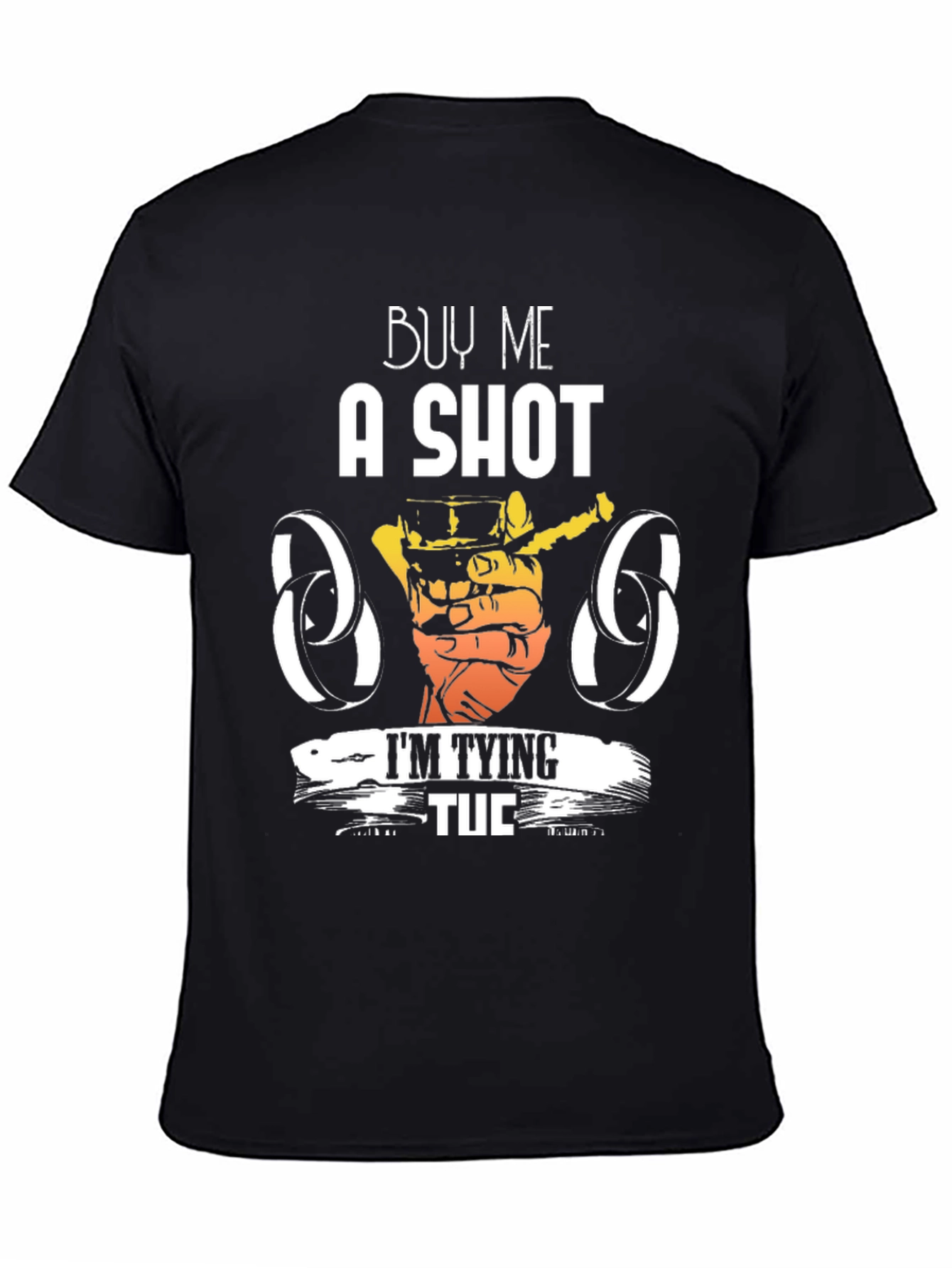 Buy Me a Shot Im Tying Tuc T-Shirt