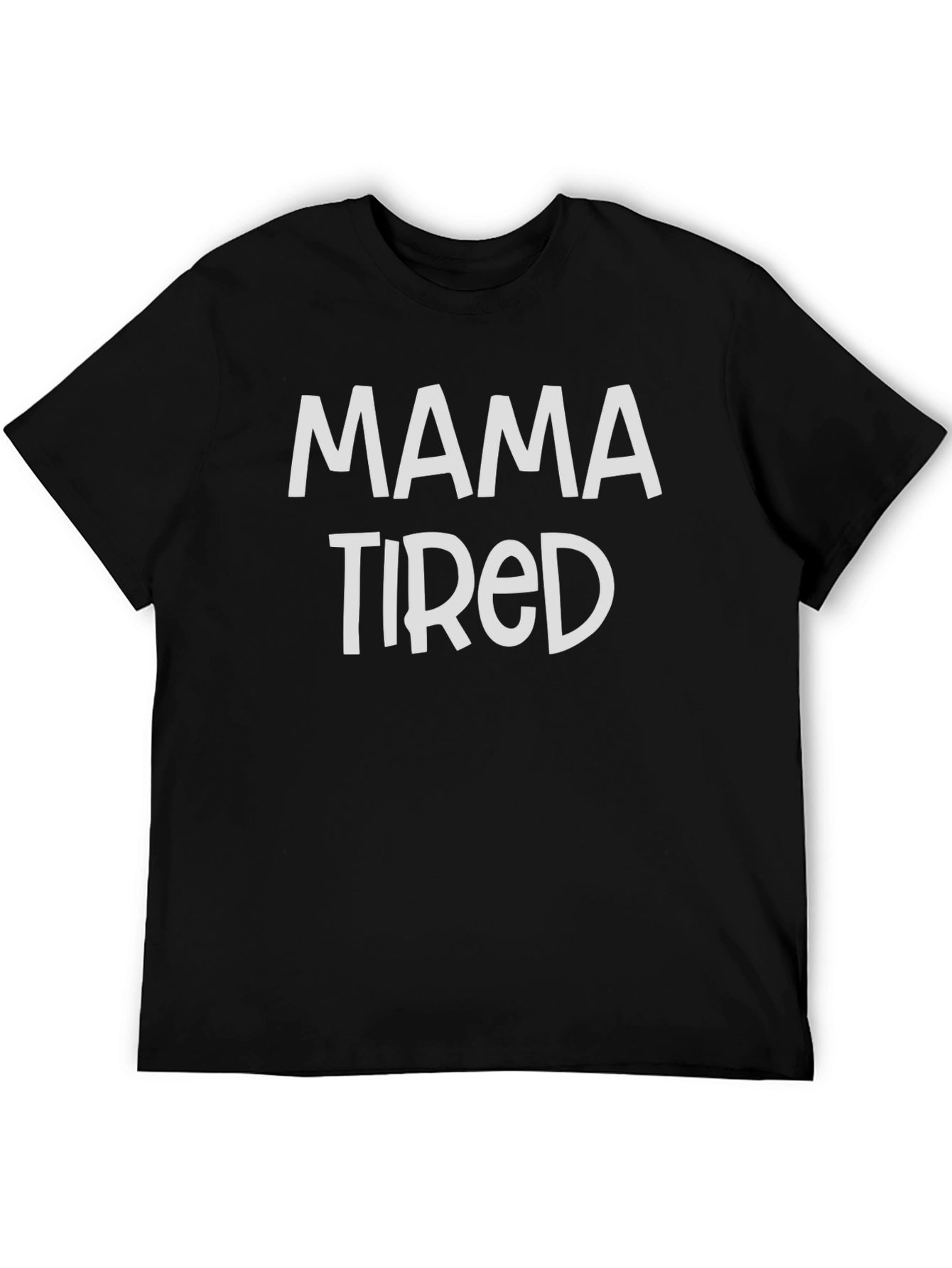 Mama Tired Graphic Tee - Comfortable Unisex T-Shirt