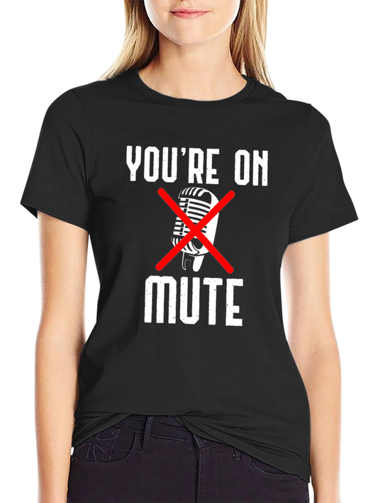 Youre On Mute Graphic Tee