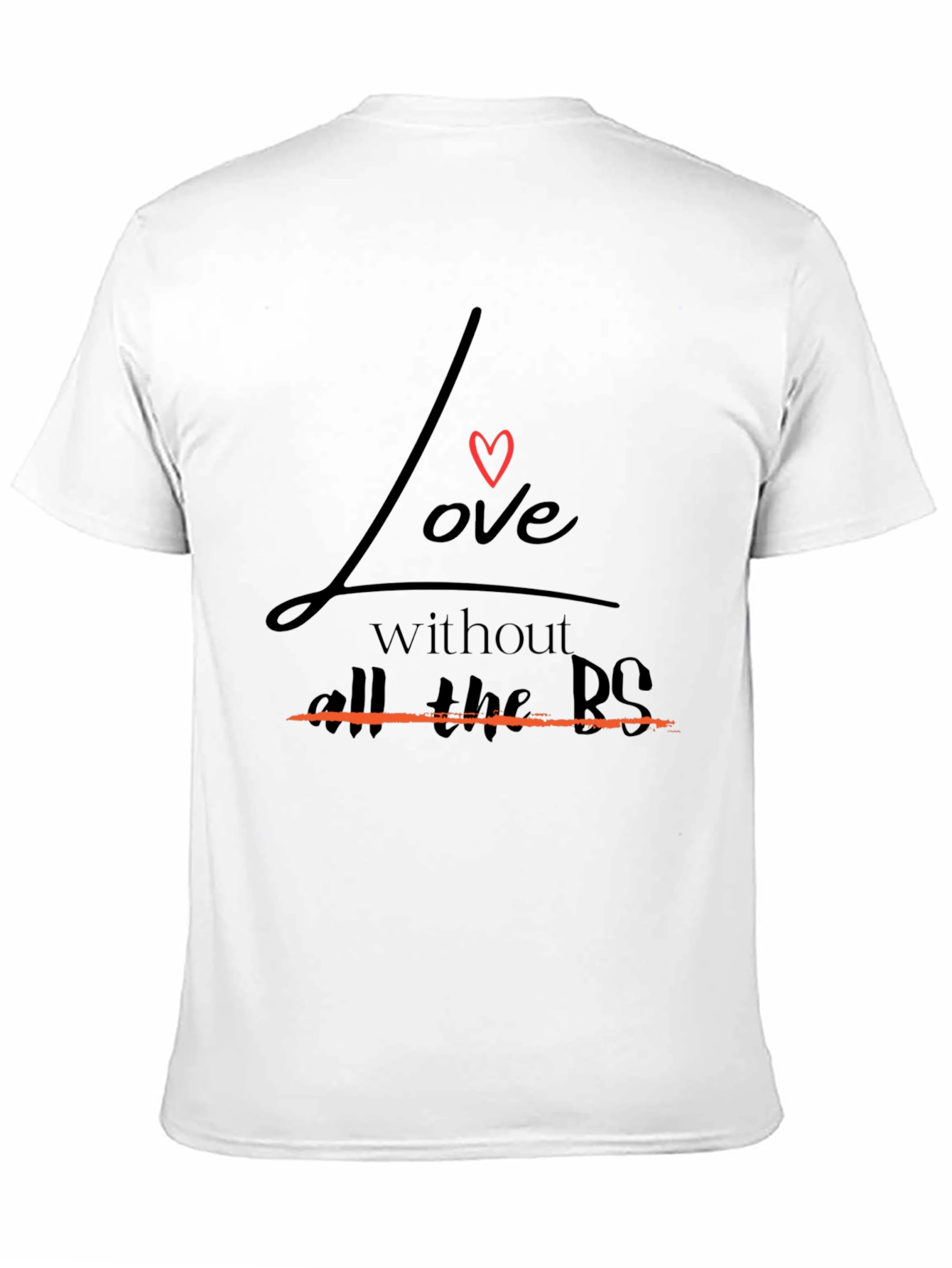 Love Without All The BS T-Shirt