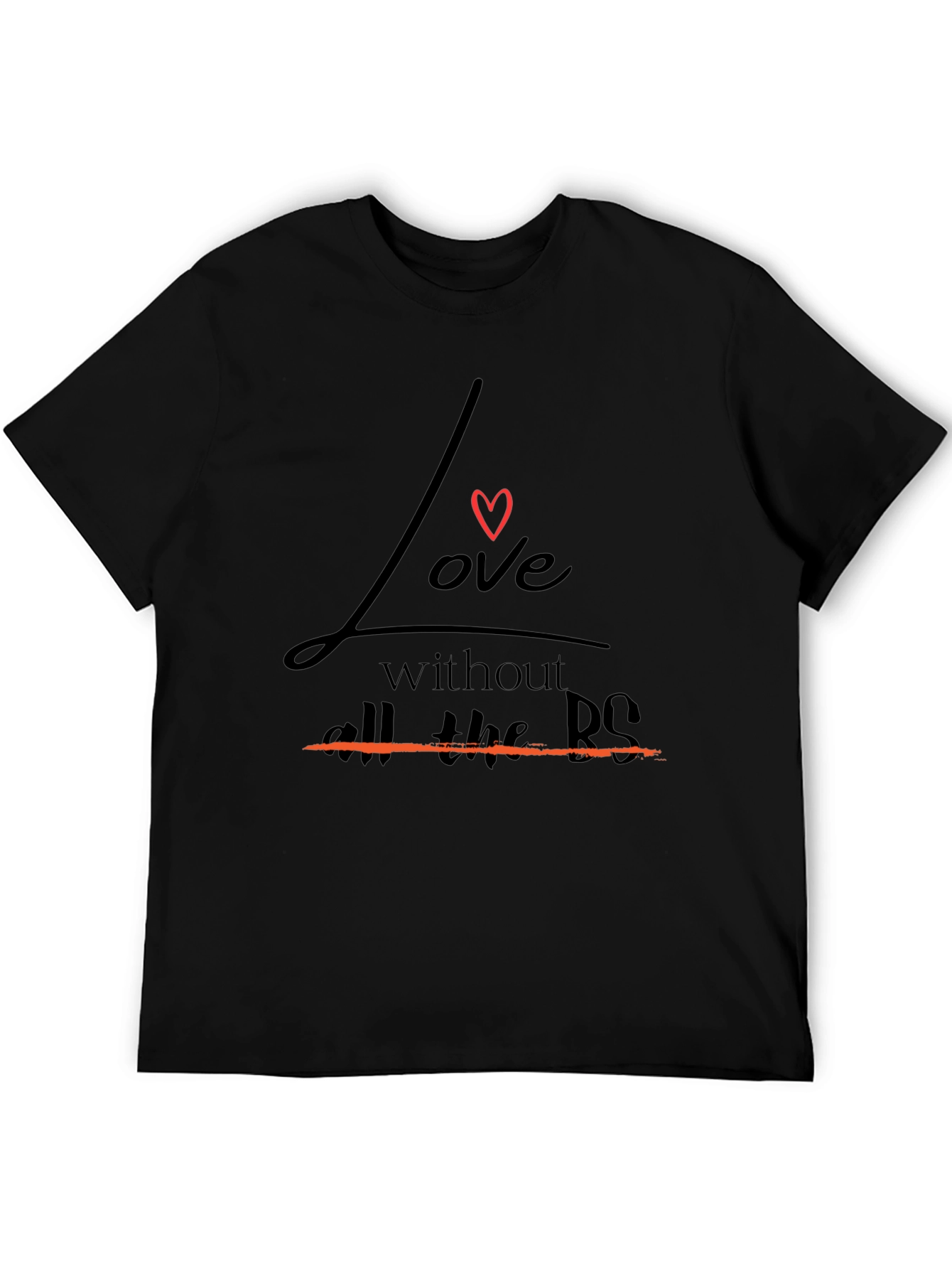 Love Without All The BS T-Shirt