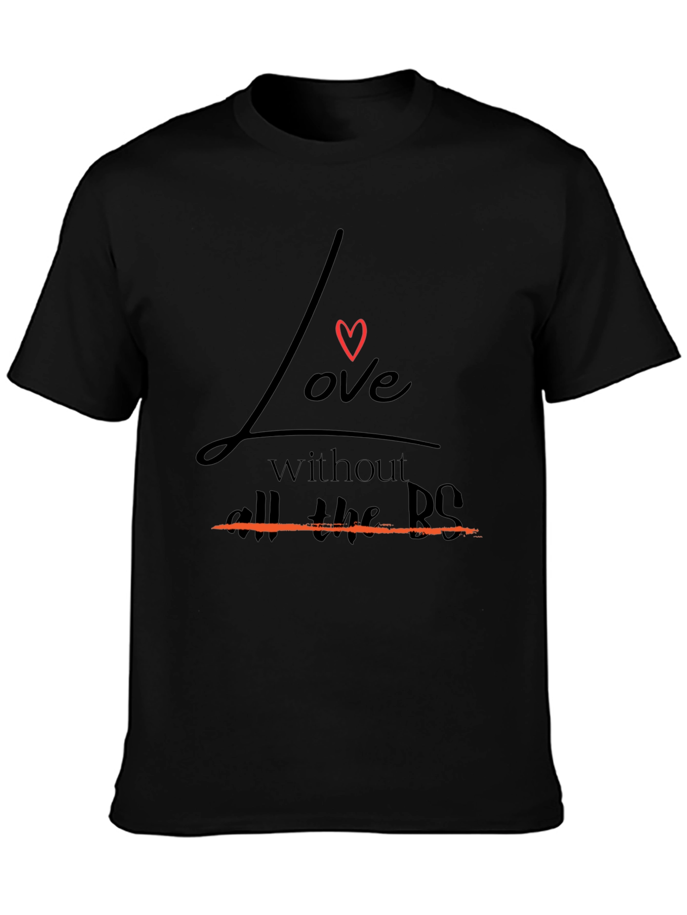 Love Without All The BS T-Shirt