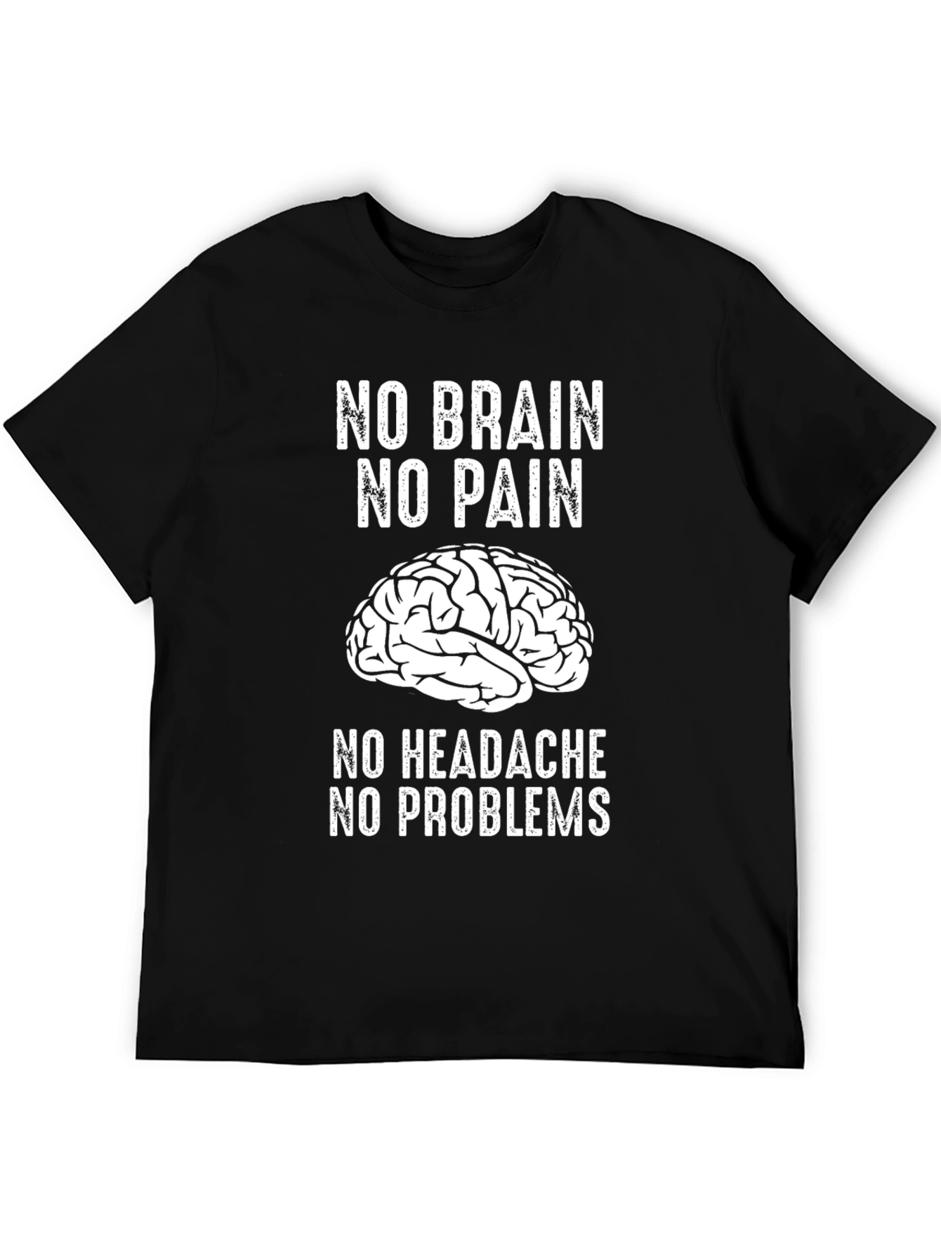 No Brain No Pain Funny T-Shirt