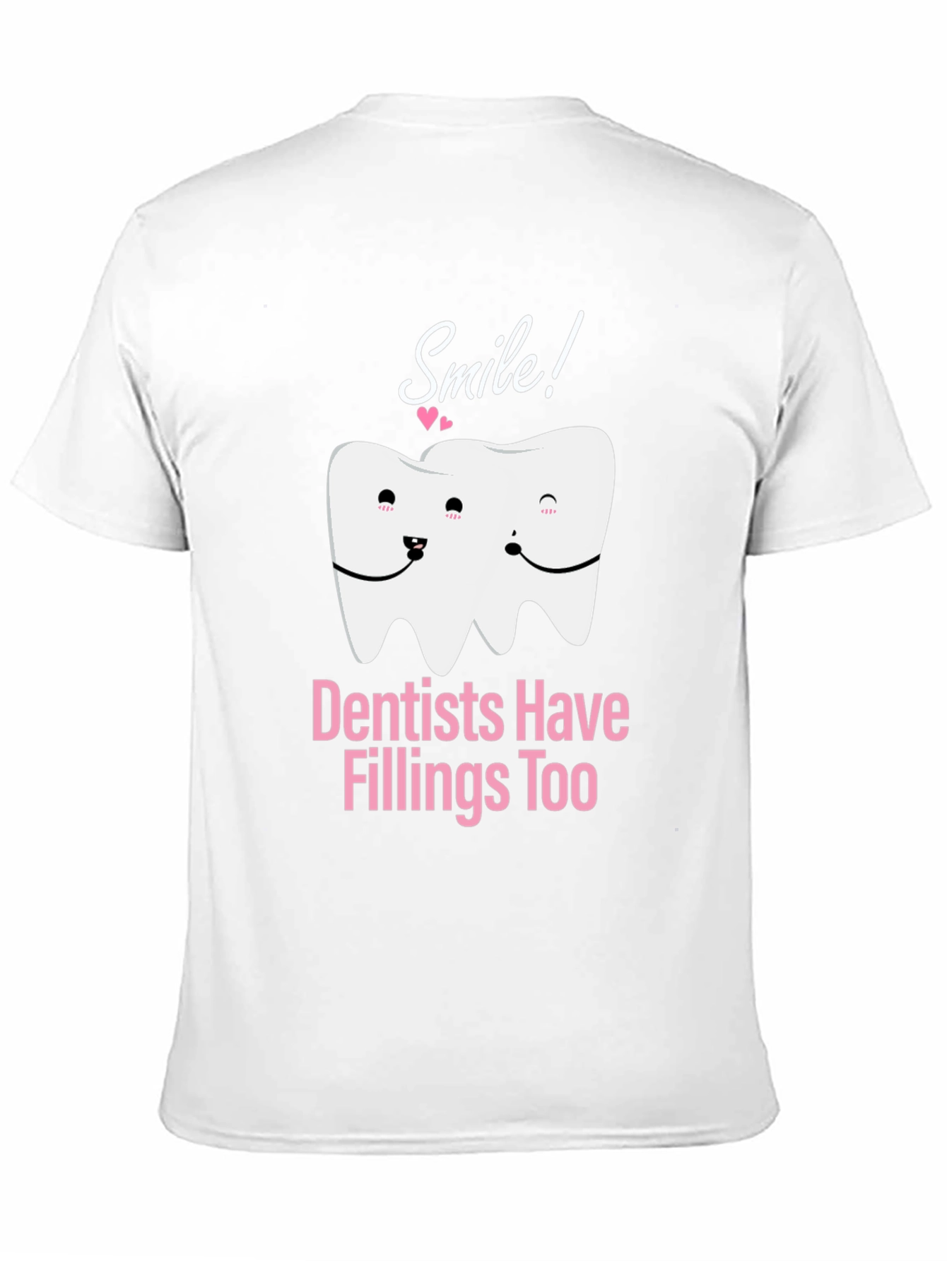 Dentists Have Fillings Too T-Shirt