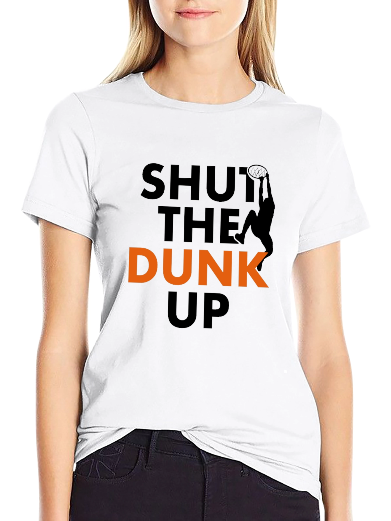 Shut The Dunk Up T-Shirt