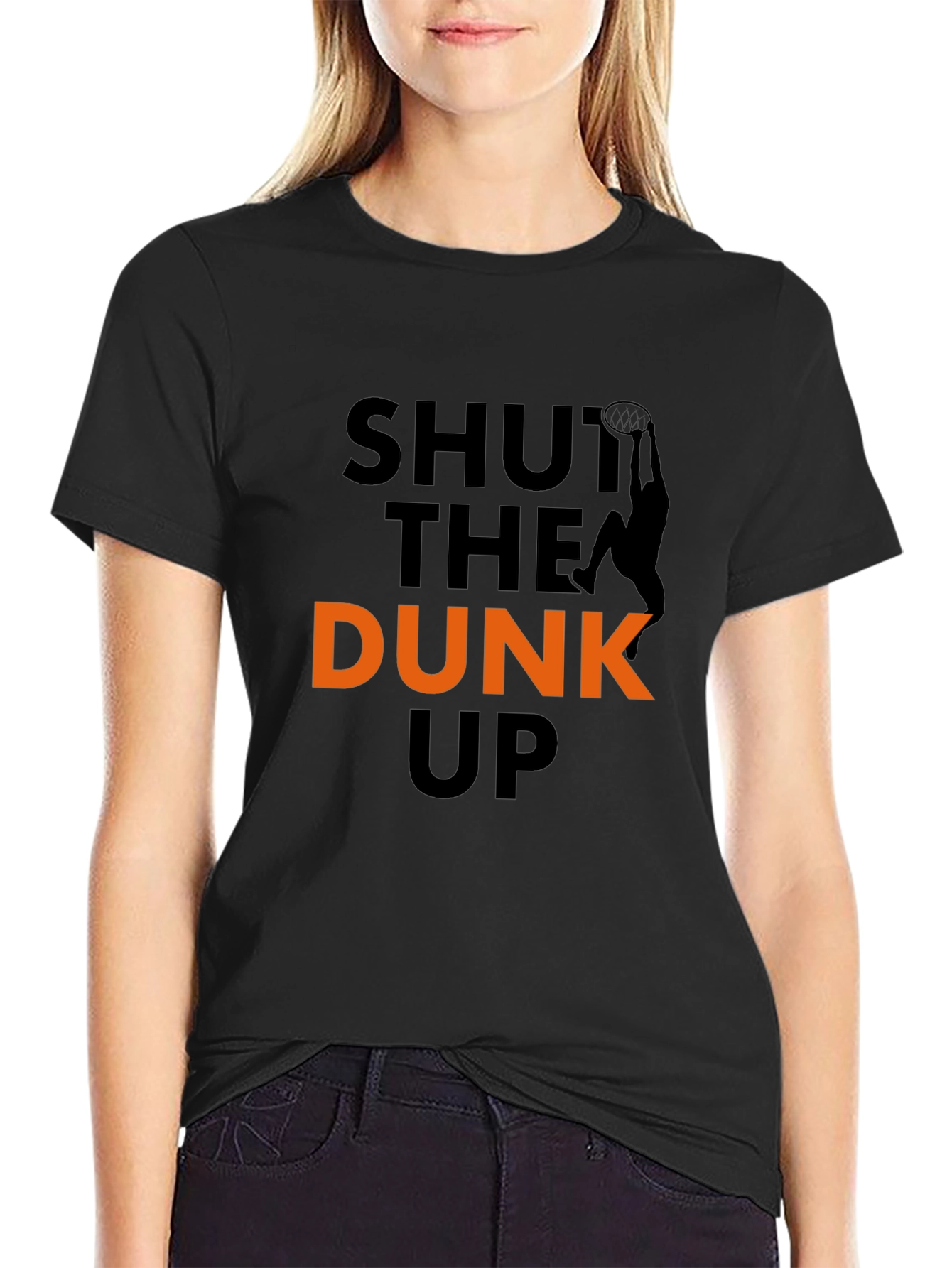 Shut The Dunk Up T-Shirt