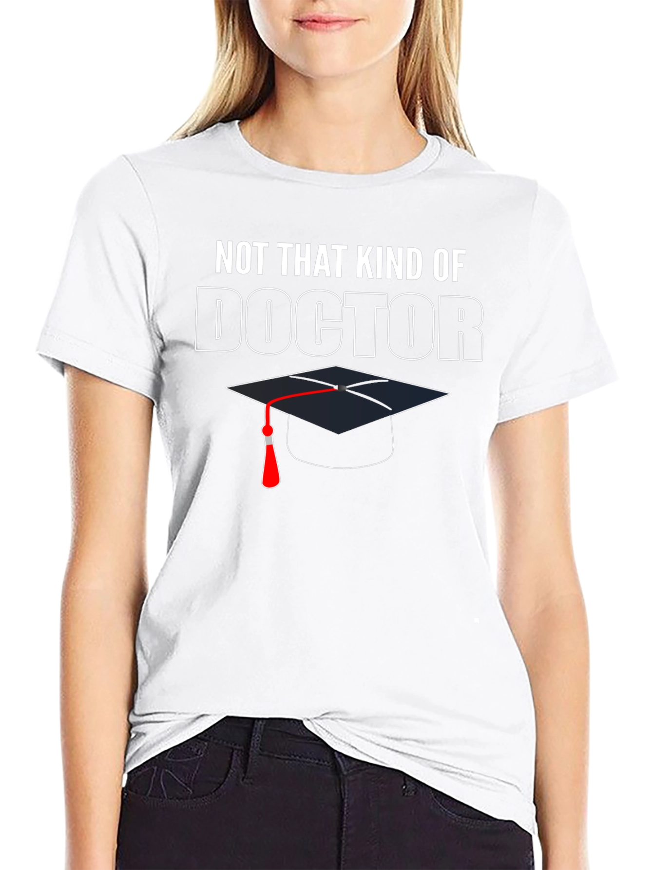 Not That Kind of Doctor Graduation T-Shirt
