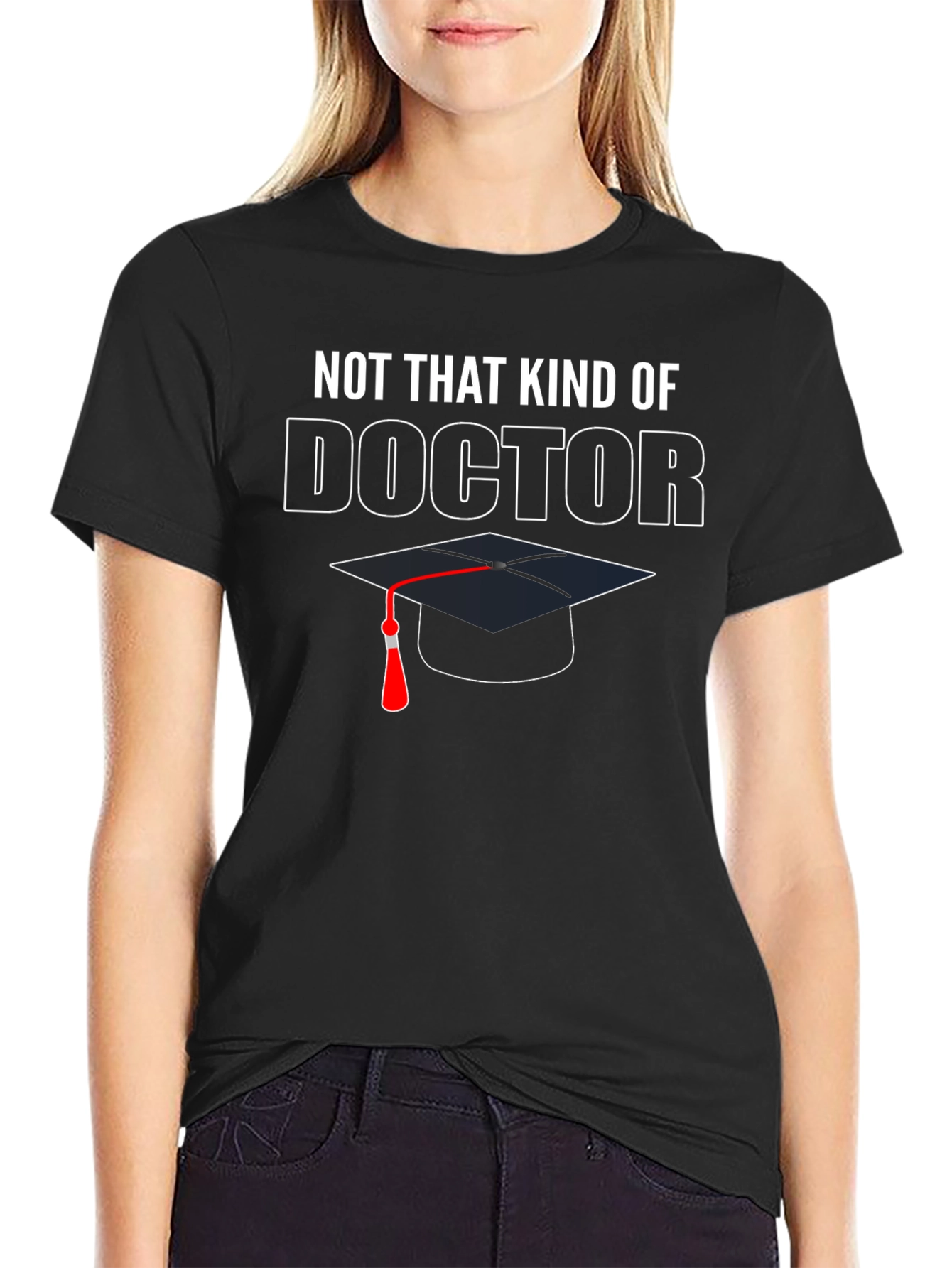 Not That Kind of Doctor Graduation T-Shirt