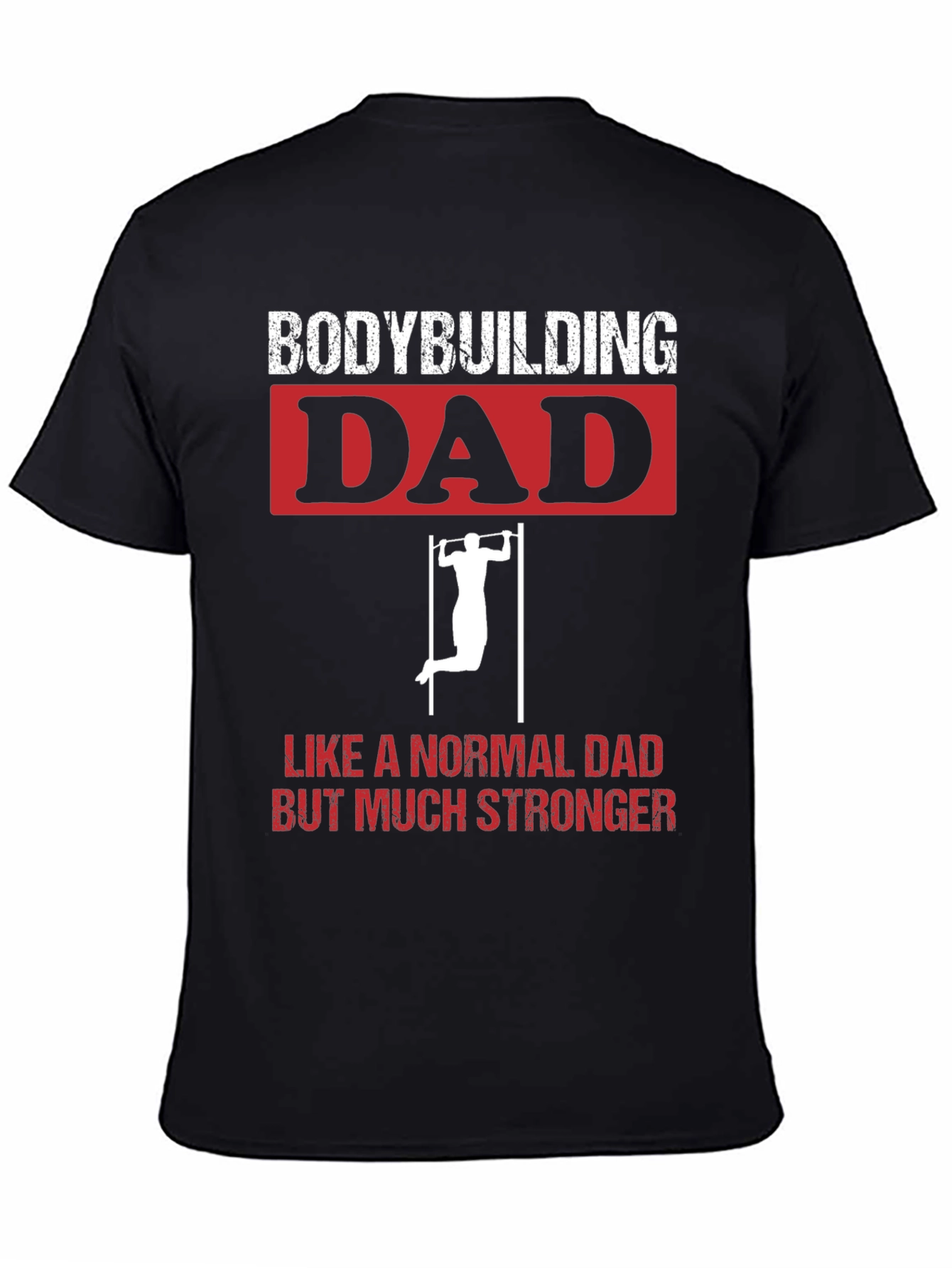 Bodybuilding Dad T-Shirt - Strong Dad Apparel