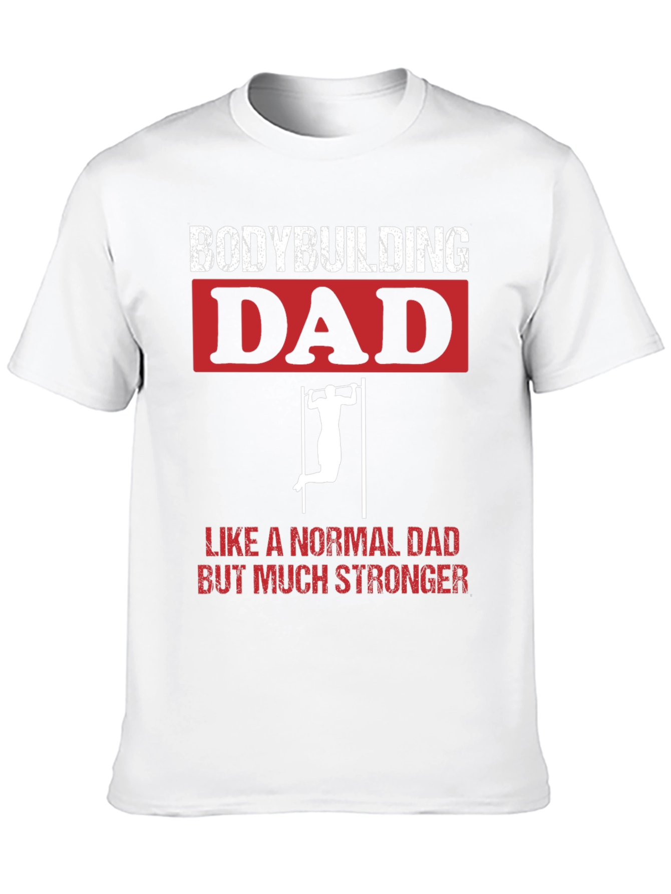 Bodybuilding Dad T-Shirt - Strong Dad Apparel