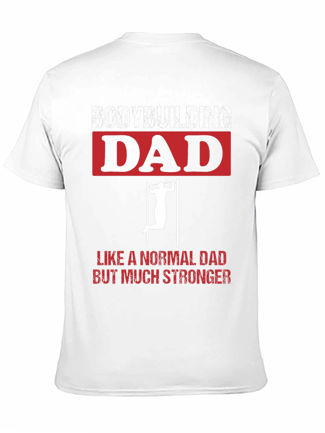 Bodybuilding Dad T-Shirt - Strong Dad Apparel