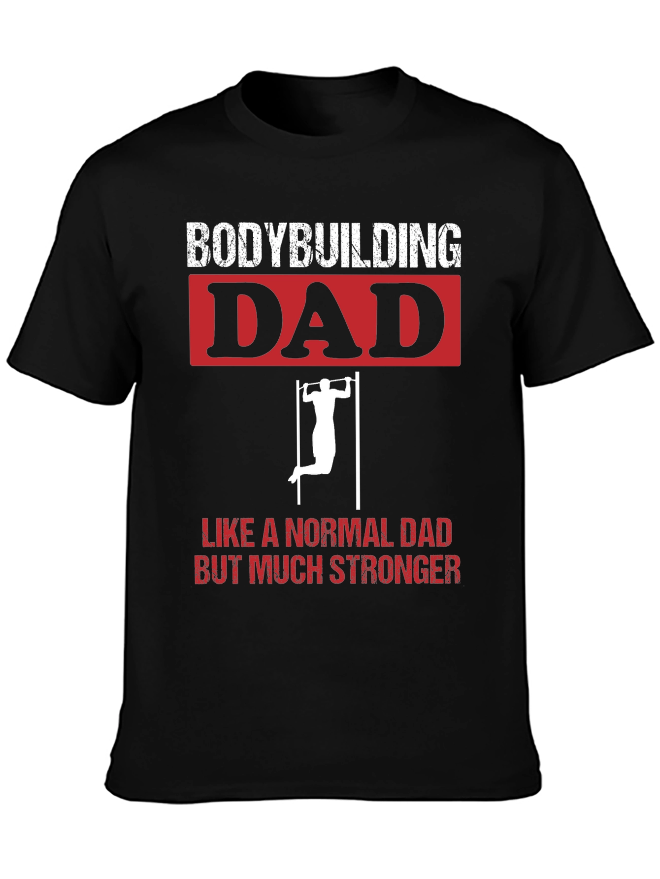 Bodybuilding Dad T-Shirt - Strong Dad Apparel