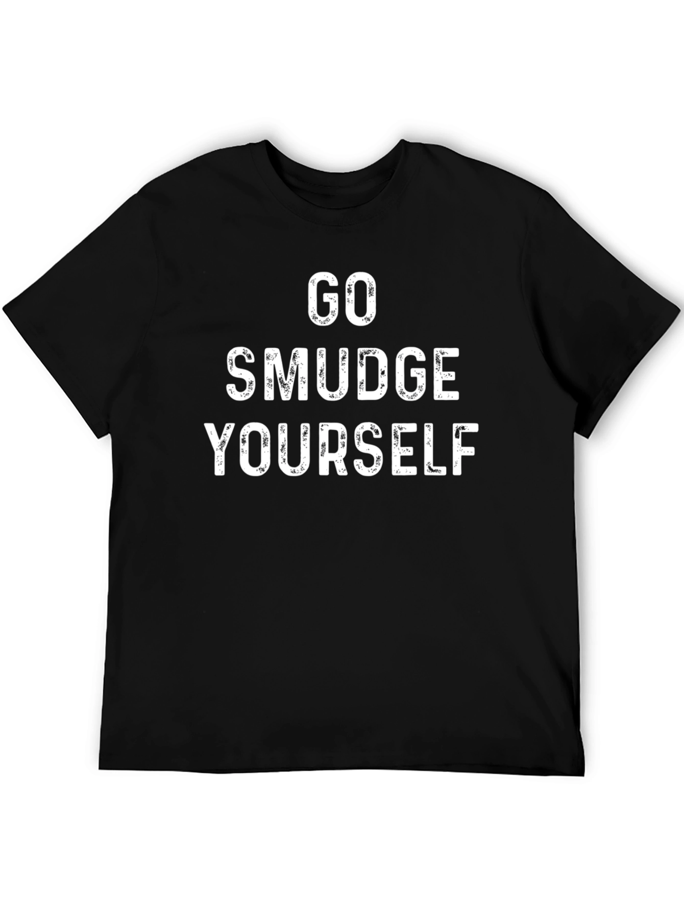 Go Smudge Yourself T-Shirt - Humorous Graphic Tee