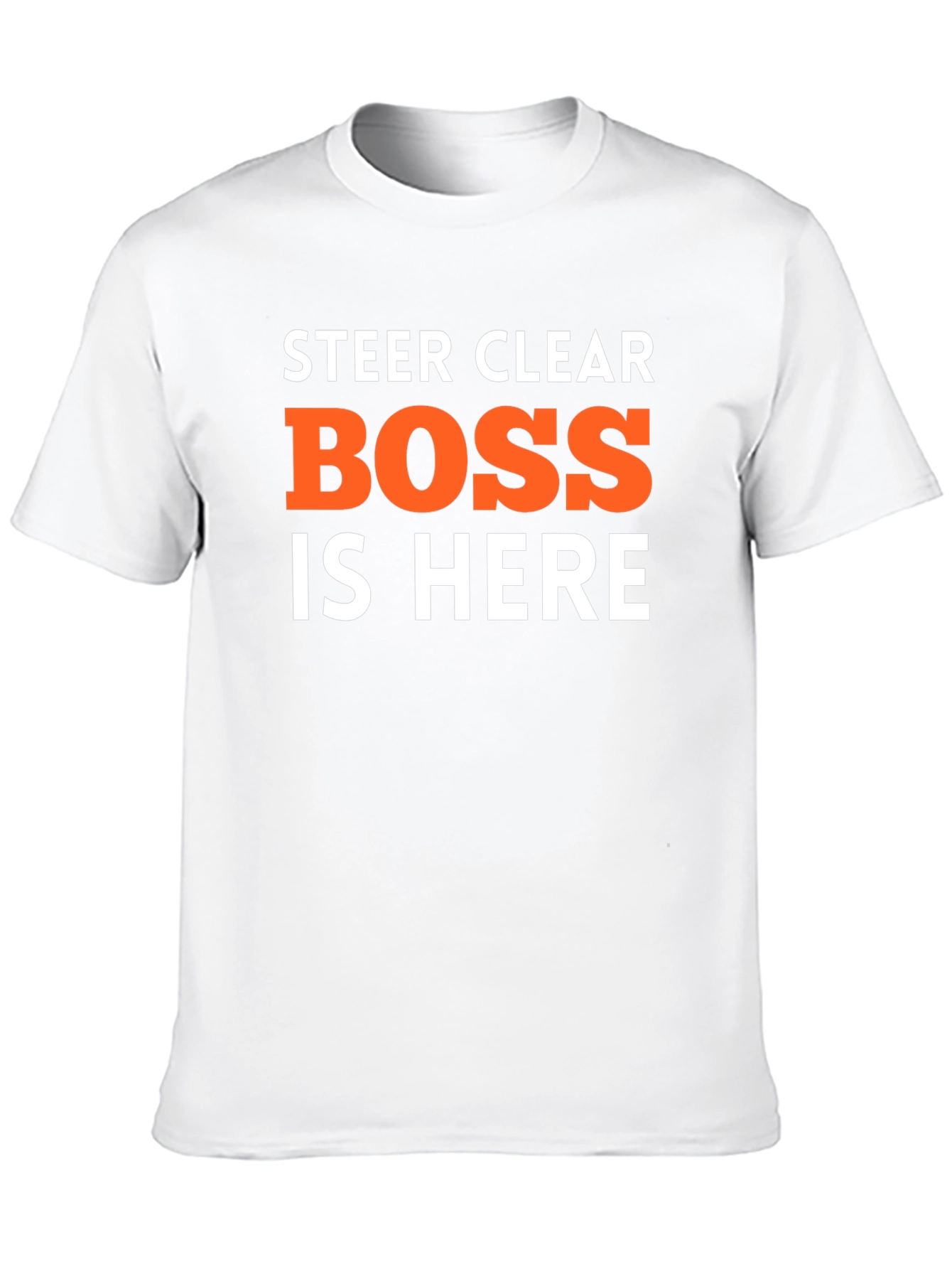 Steer Clear Boss is Here Funny T-Shirt