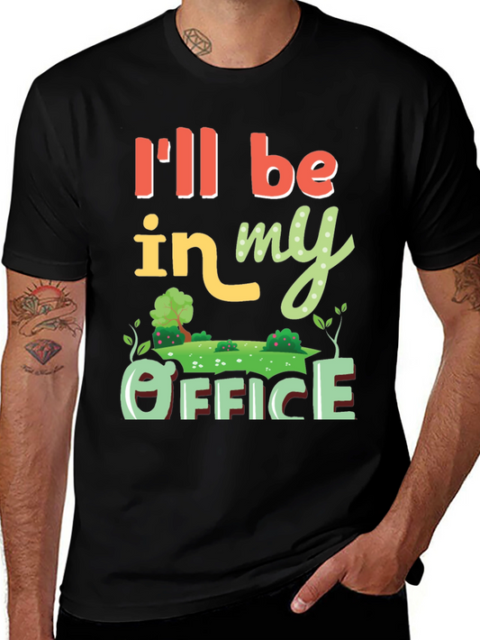 Gardening Office T-Shirt - Ill Be In My Office
