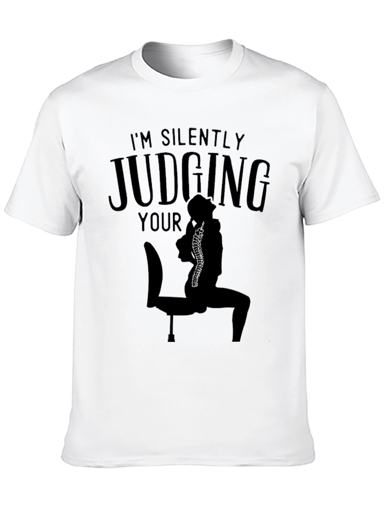 Im Silently Judging Your Posture T-Shirt