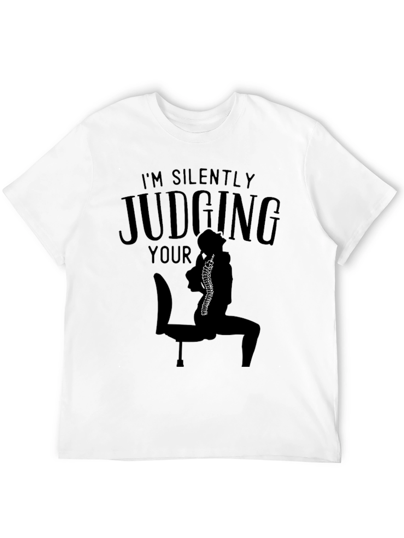 Im Silently Judging Your Posture T-Shirt