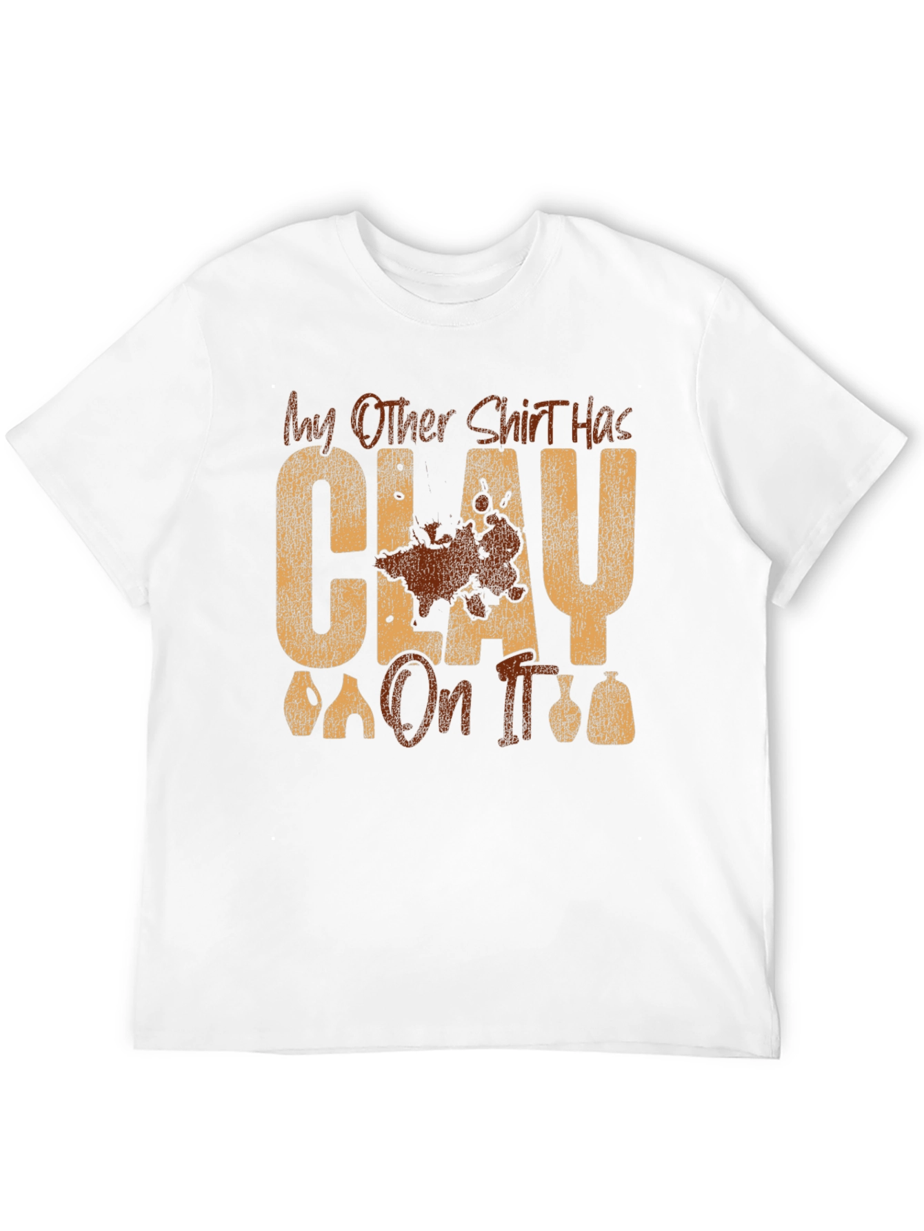 Clay On It Graphic T-Shirt - Pottery Humor