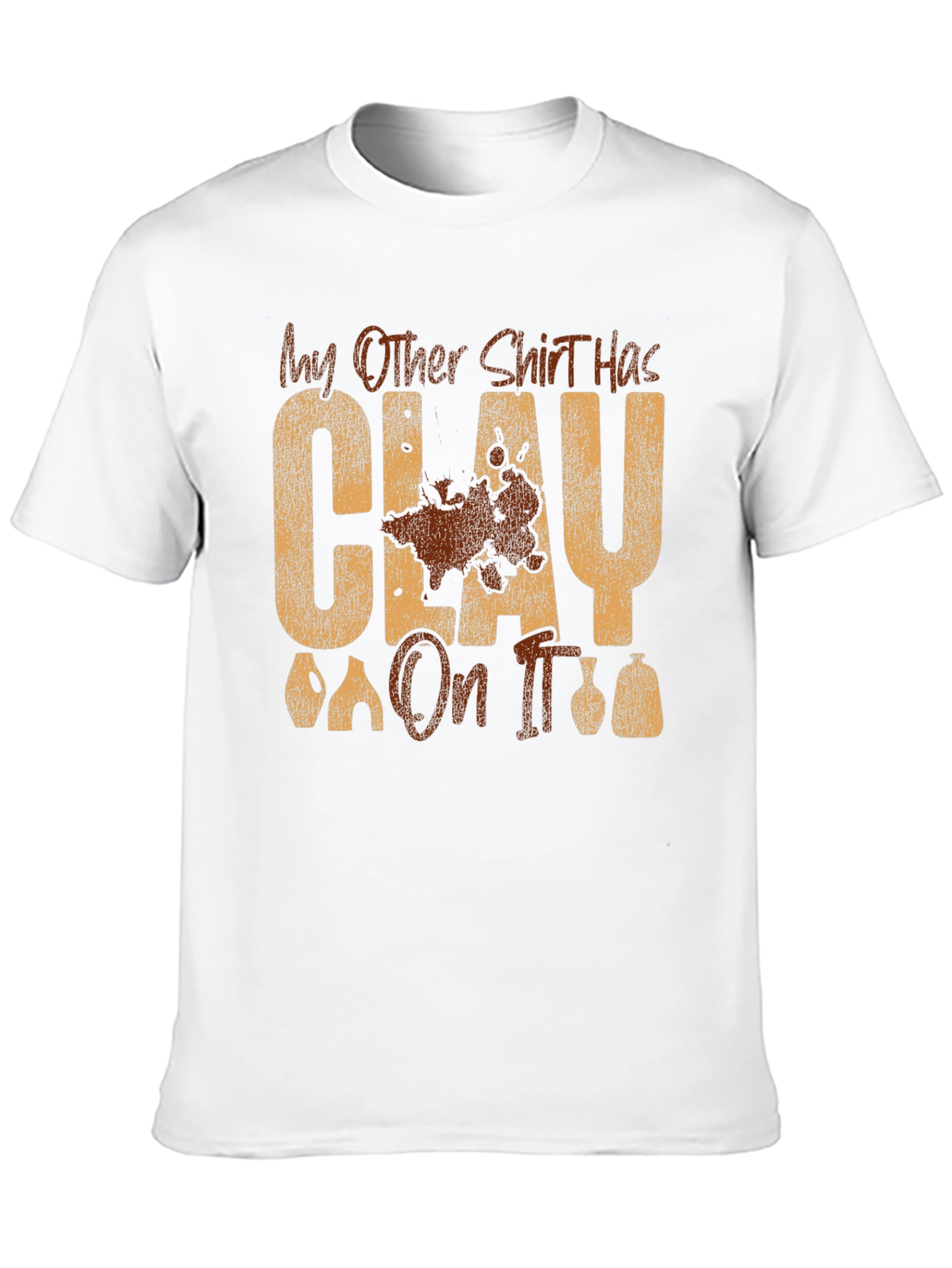Clay On It Graphic T-Shirt - Pottery Humor