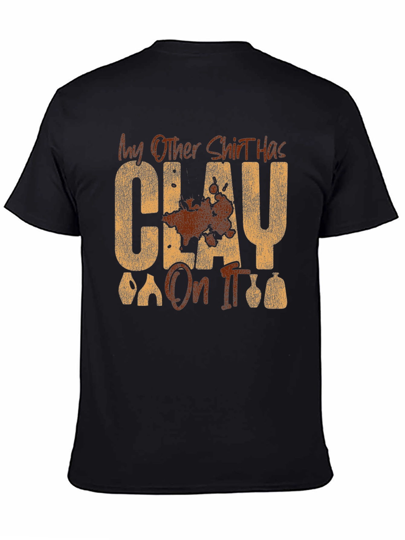 Clay On It Graphic T-Shirt - Pottery Humor