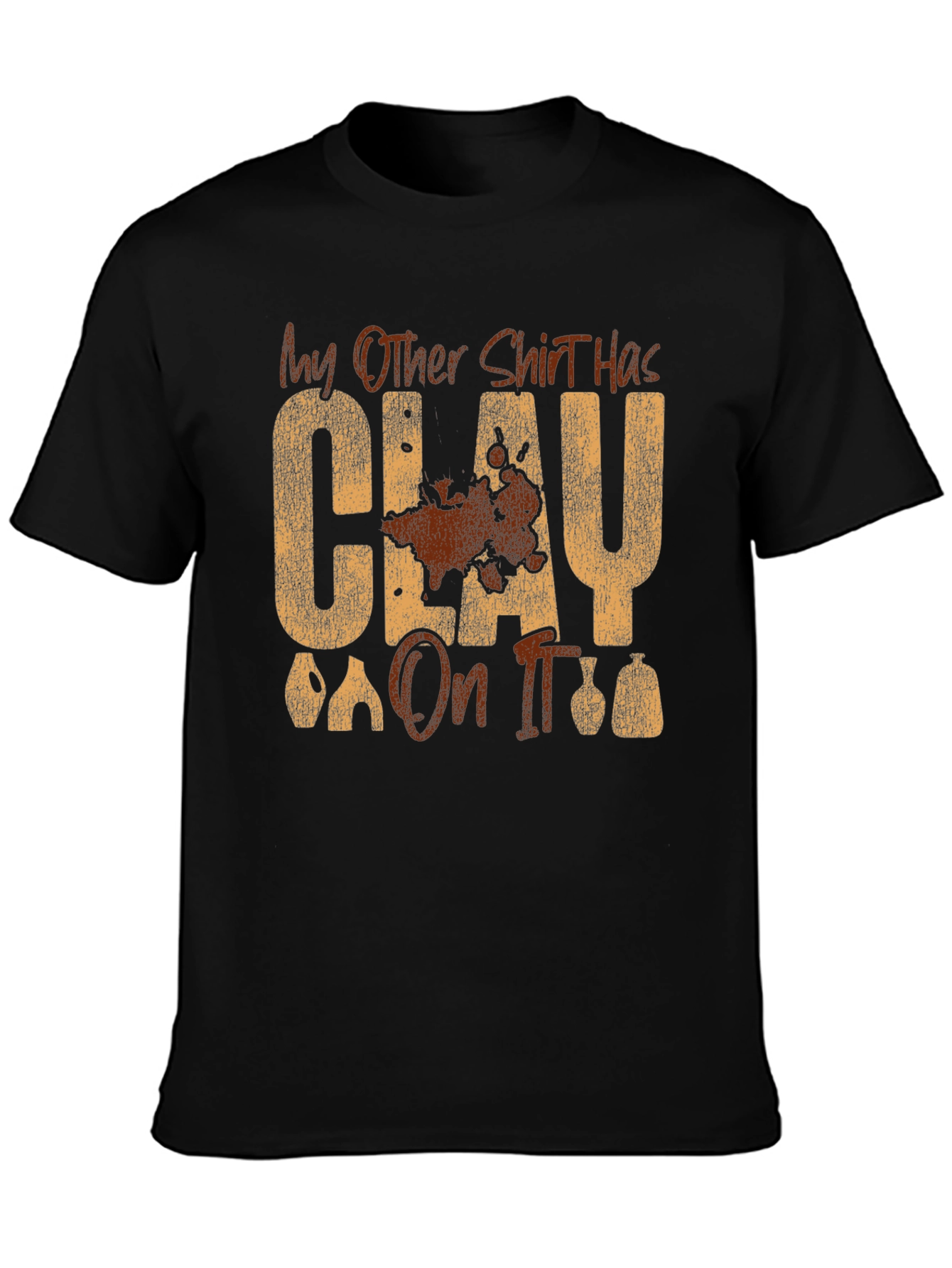 Clay On It Graphic T-Shirt - Pottery Humor