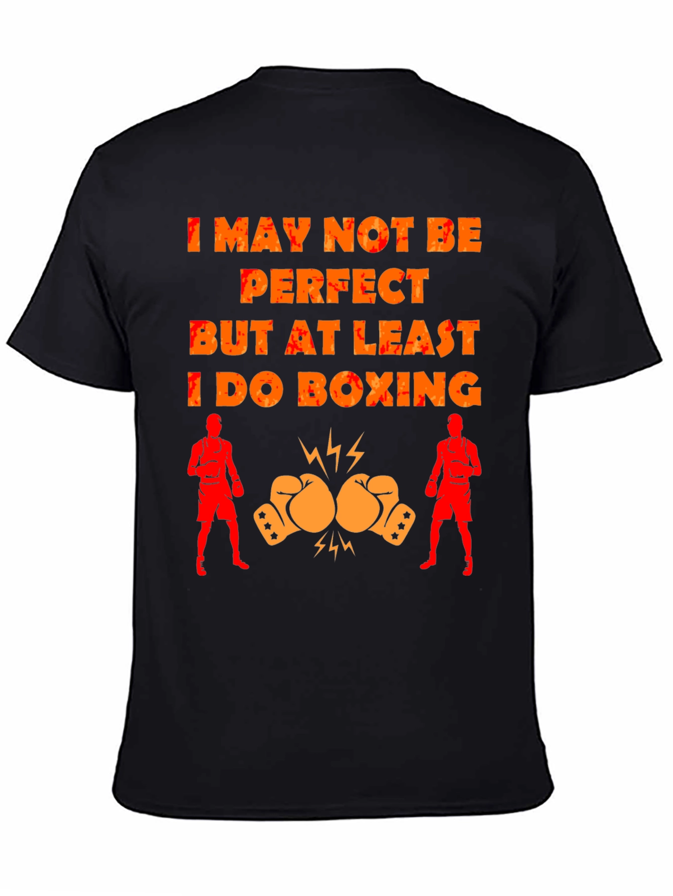 Boxing T-Shirt - I May Not Be Perfect