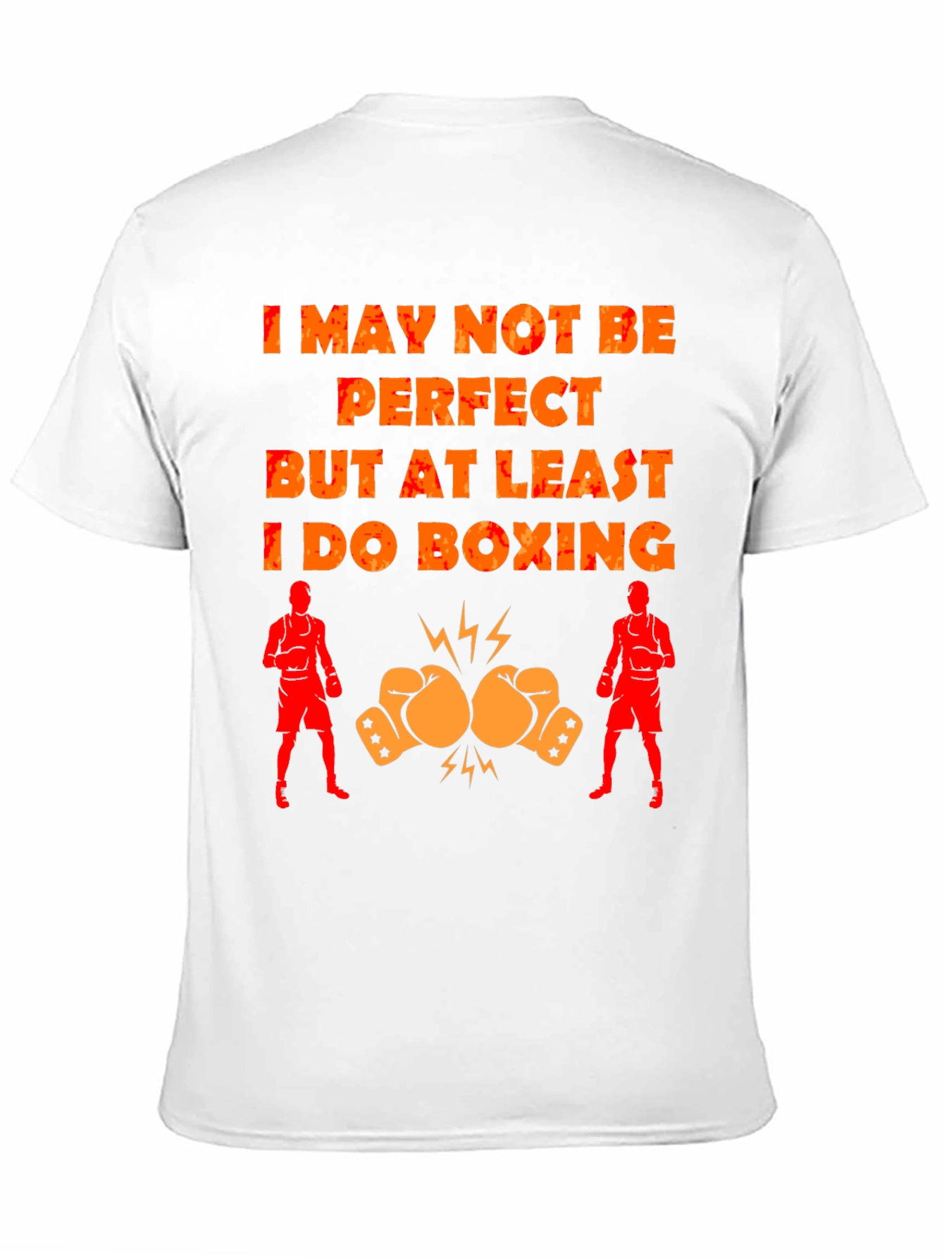 Boxing T-Shirt - I May Not Be Perfect