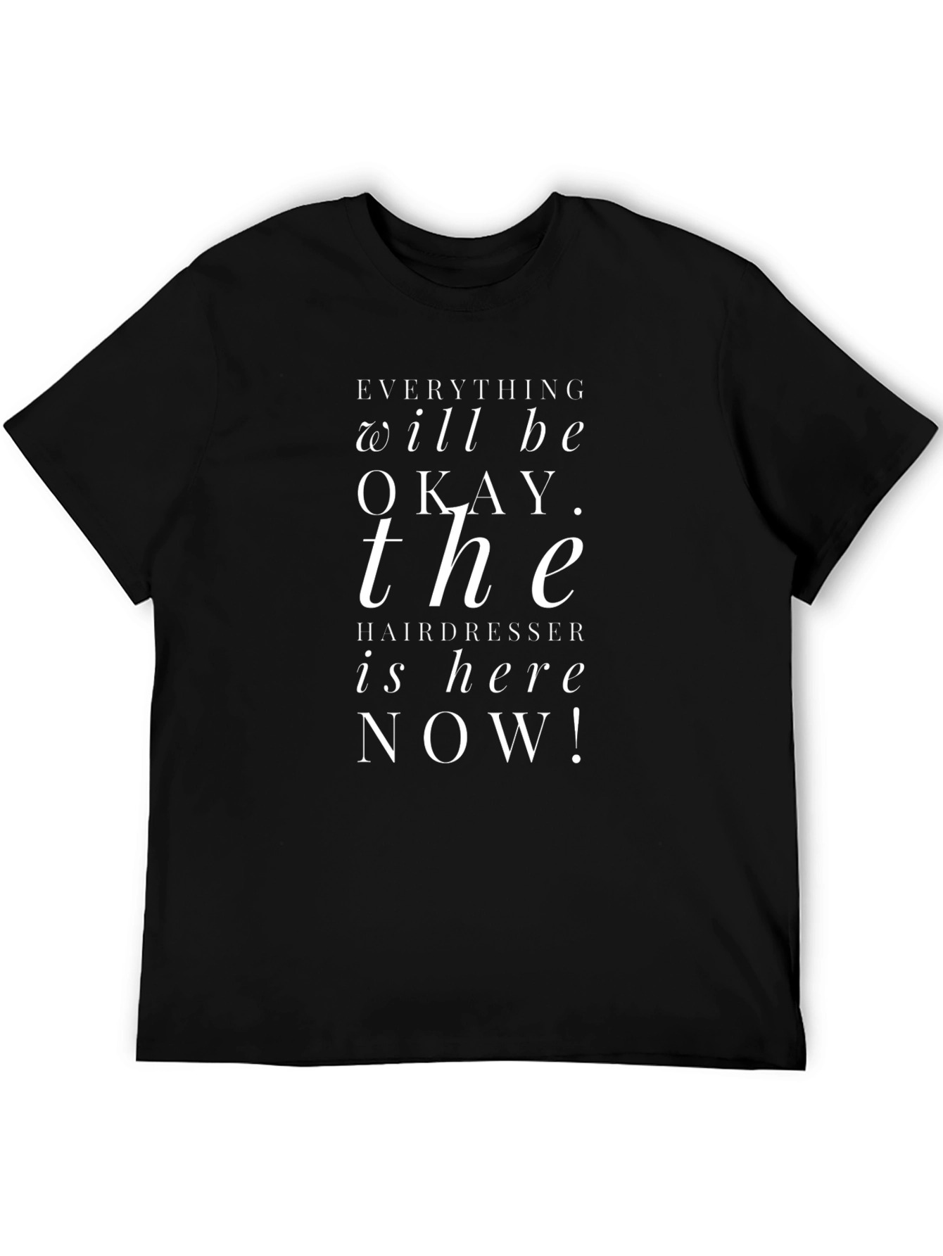 Everything Will Be Okay Hairdresser T-Shirt