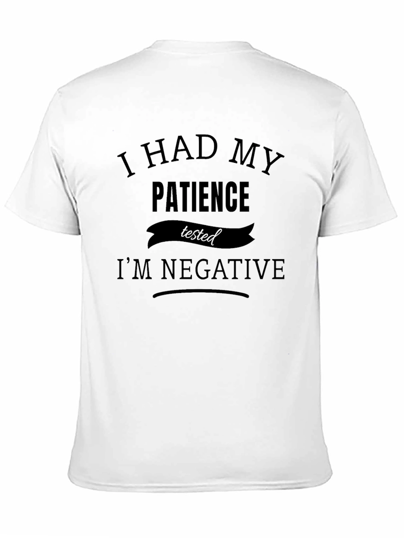 Humorous Patience Tested T-Shirt - Im Negative