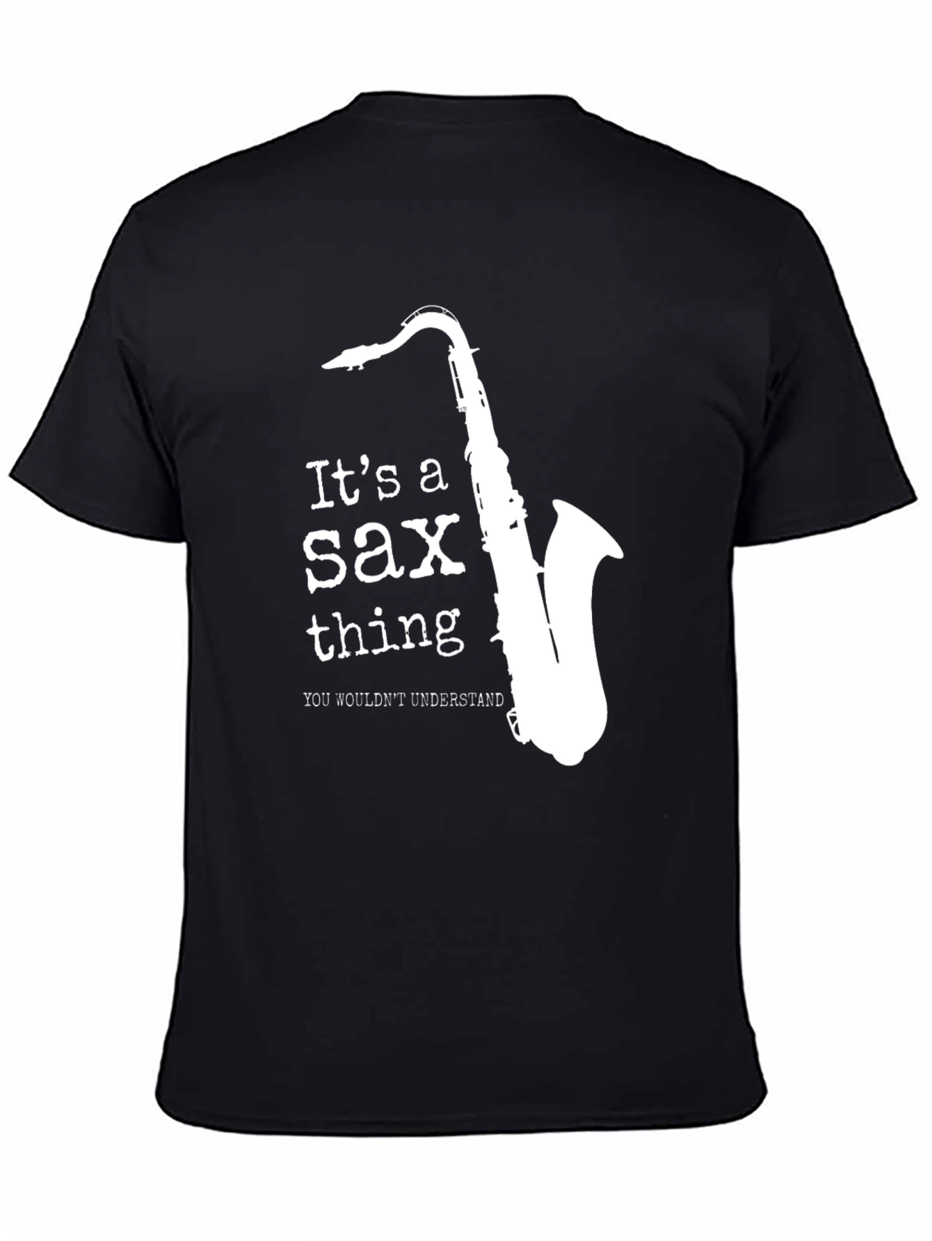Its a Sax Thing T-Shirt - Musicians Tee
