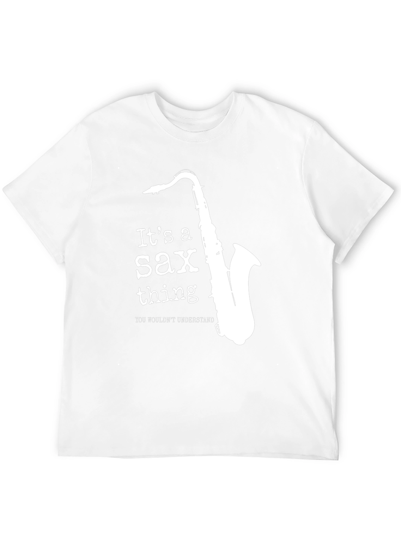 Its a Sax Thing T-Shirt - Musicians Tee