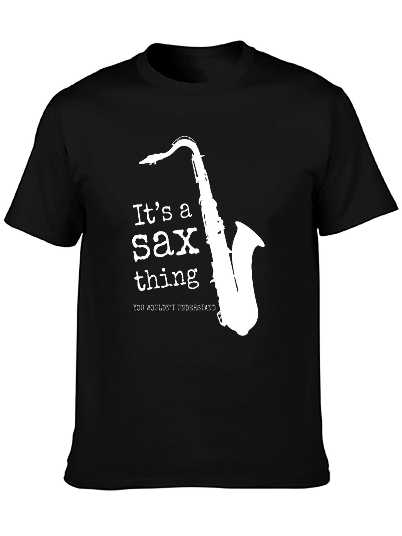 Its a Sax Thing T-Shirt - Musicians Tee