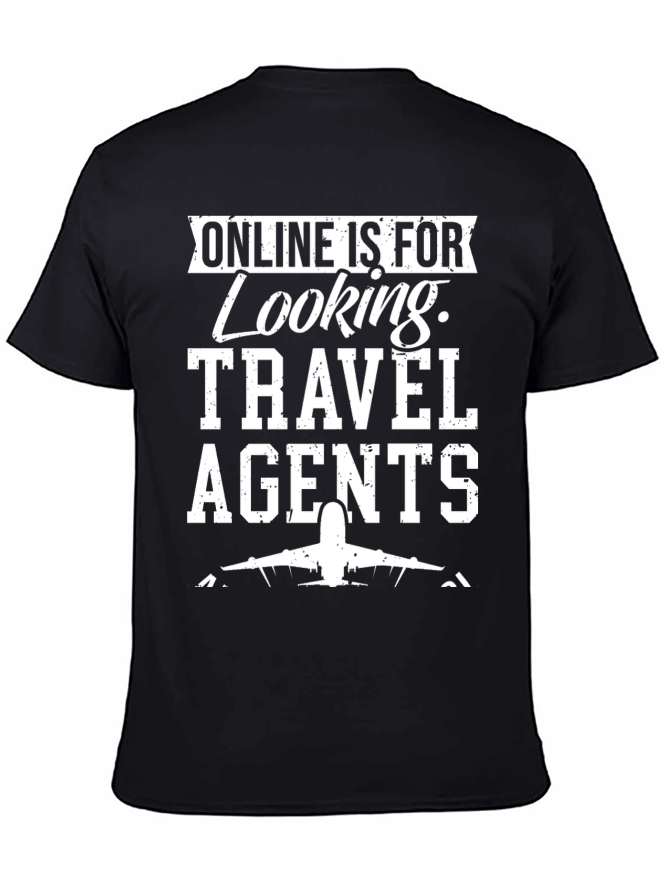 Online is for Looking Travel Agents T-Shirt