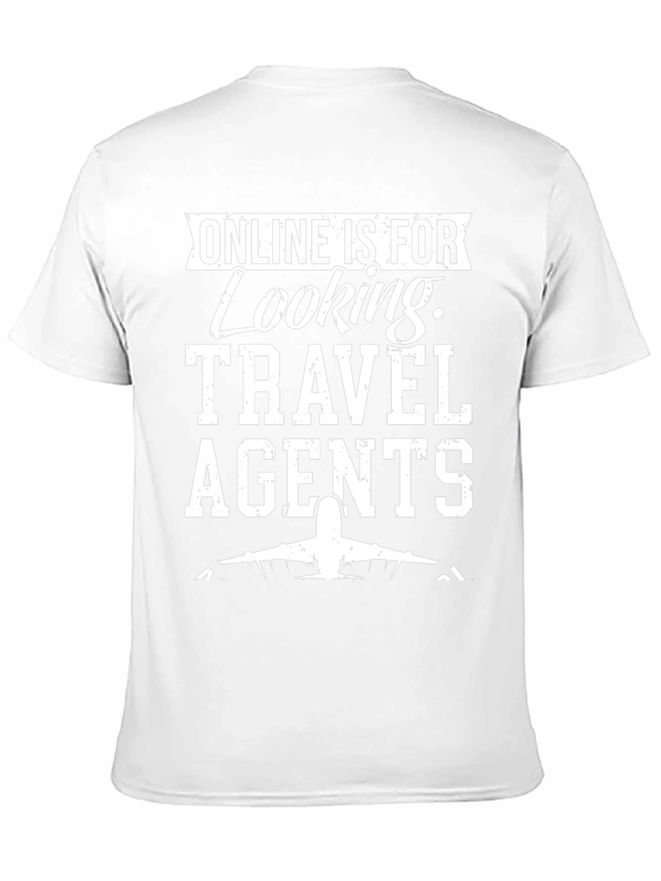 Online is for Looking Travel Agents T-Shirt