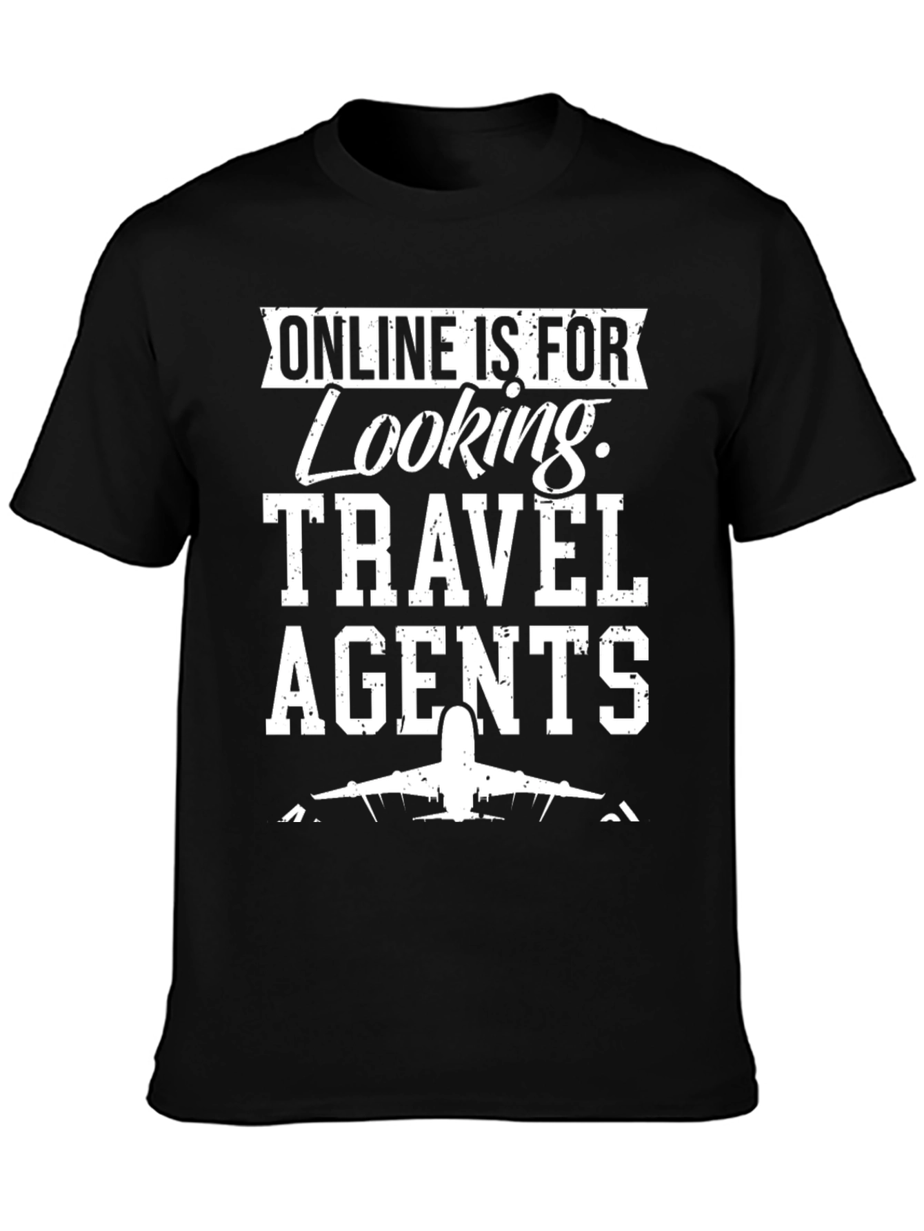 Online is for Looking Travel Agents T-Shirt
