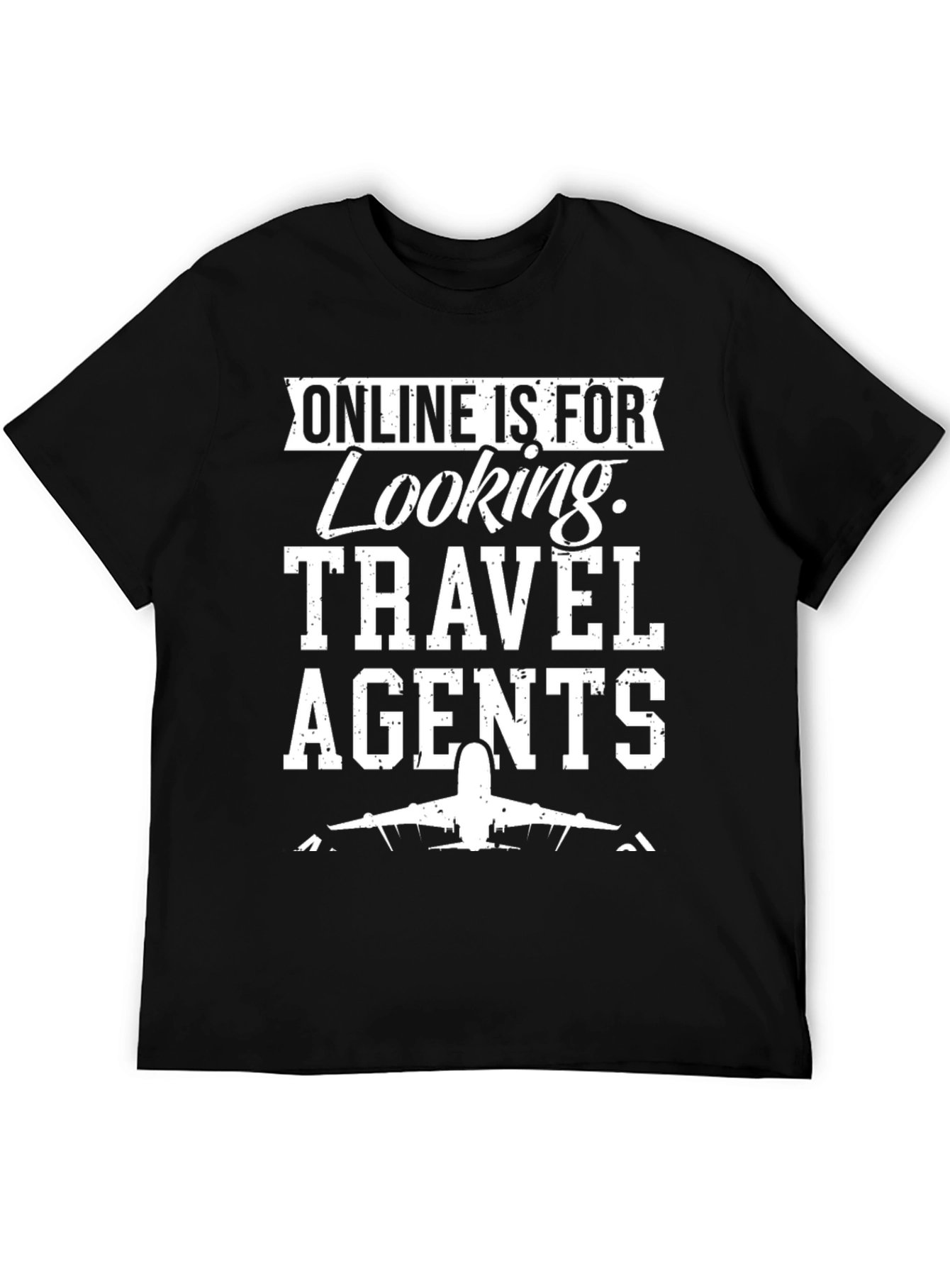 Online is for Looking Travel Agents T-Shirt