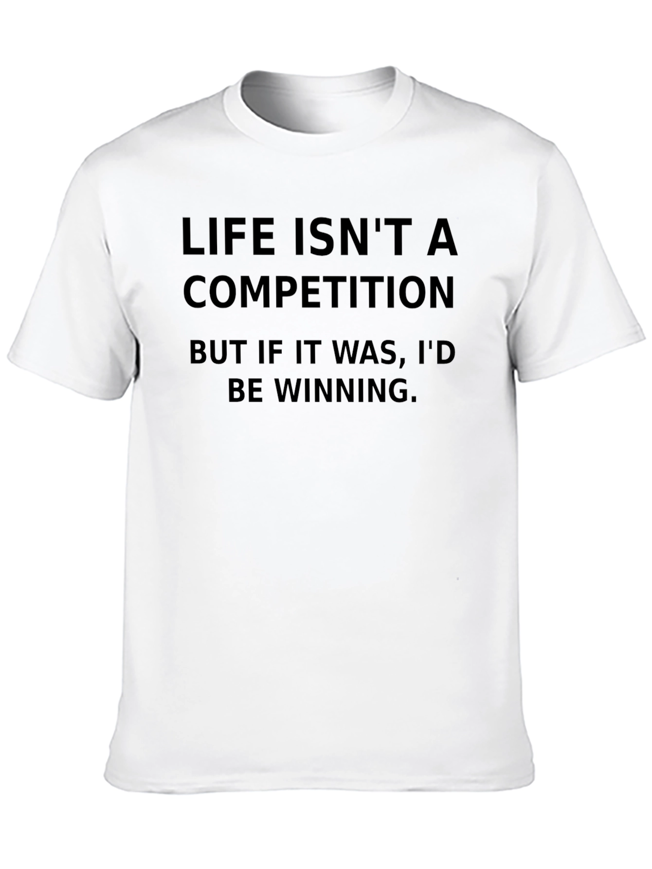 Life Isnt A Competition Black T-Shirt