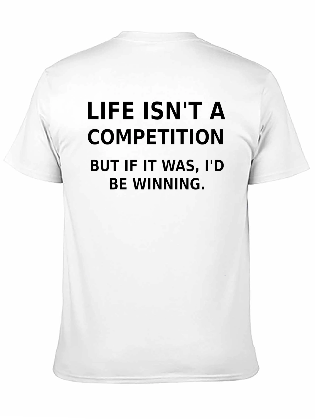 Life Isnt A Competition Black T-Shirt