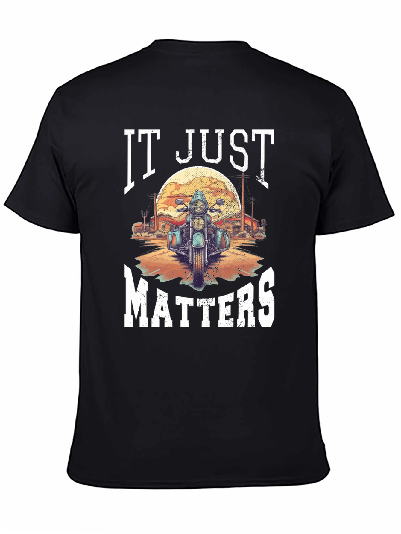 It Just Matters Motorcycle T-Shirt
