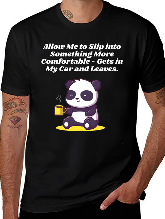 Funny Panda Graphic T-Shirt - Allow Me to Slip Into Something More Comfortable