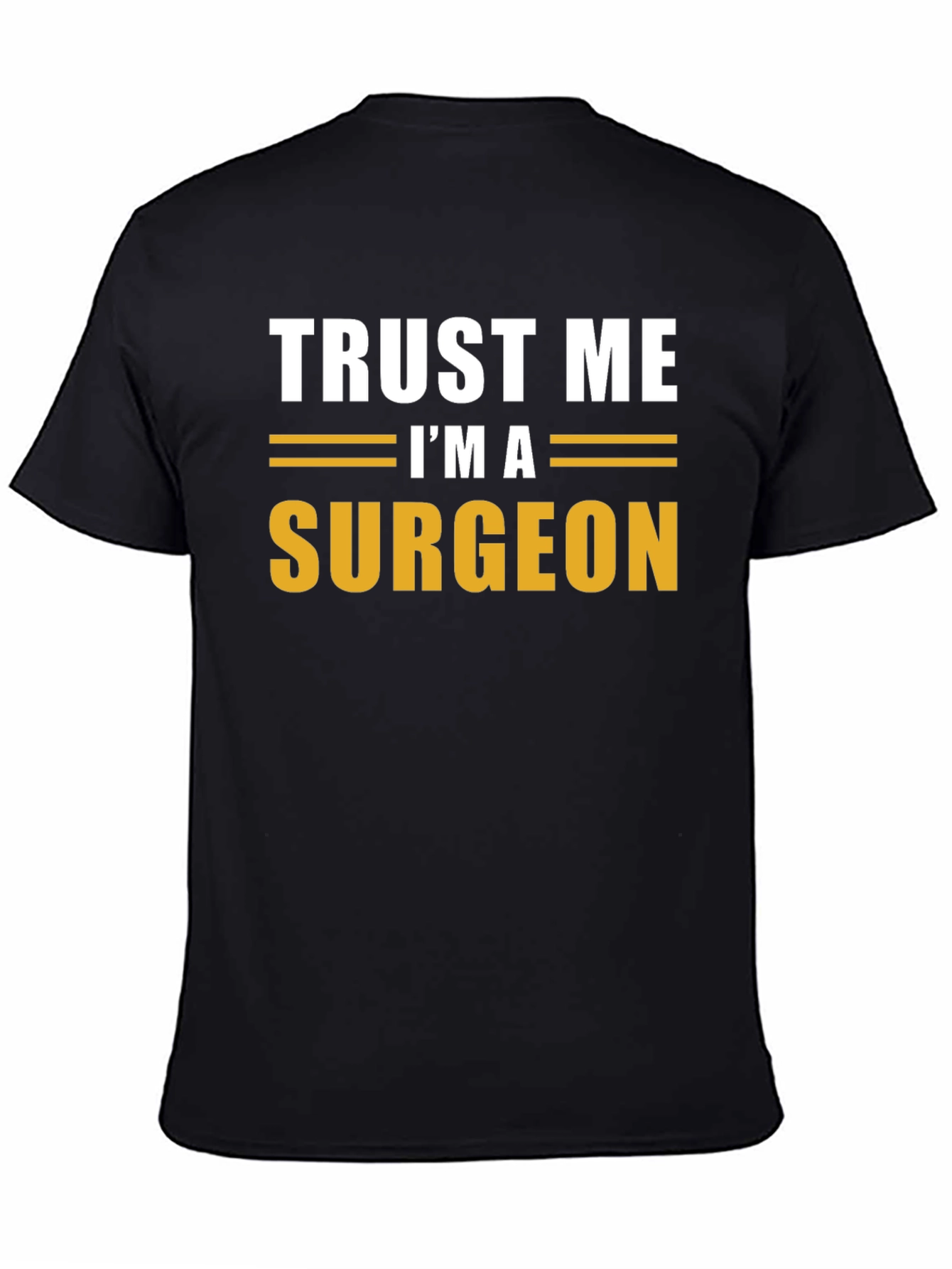 Trust Me Im A Surgeon Black T-Shirt
