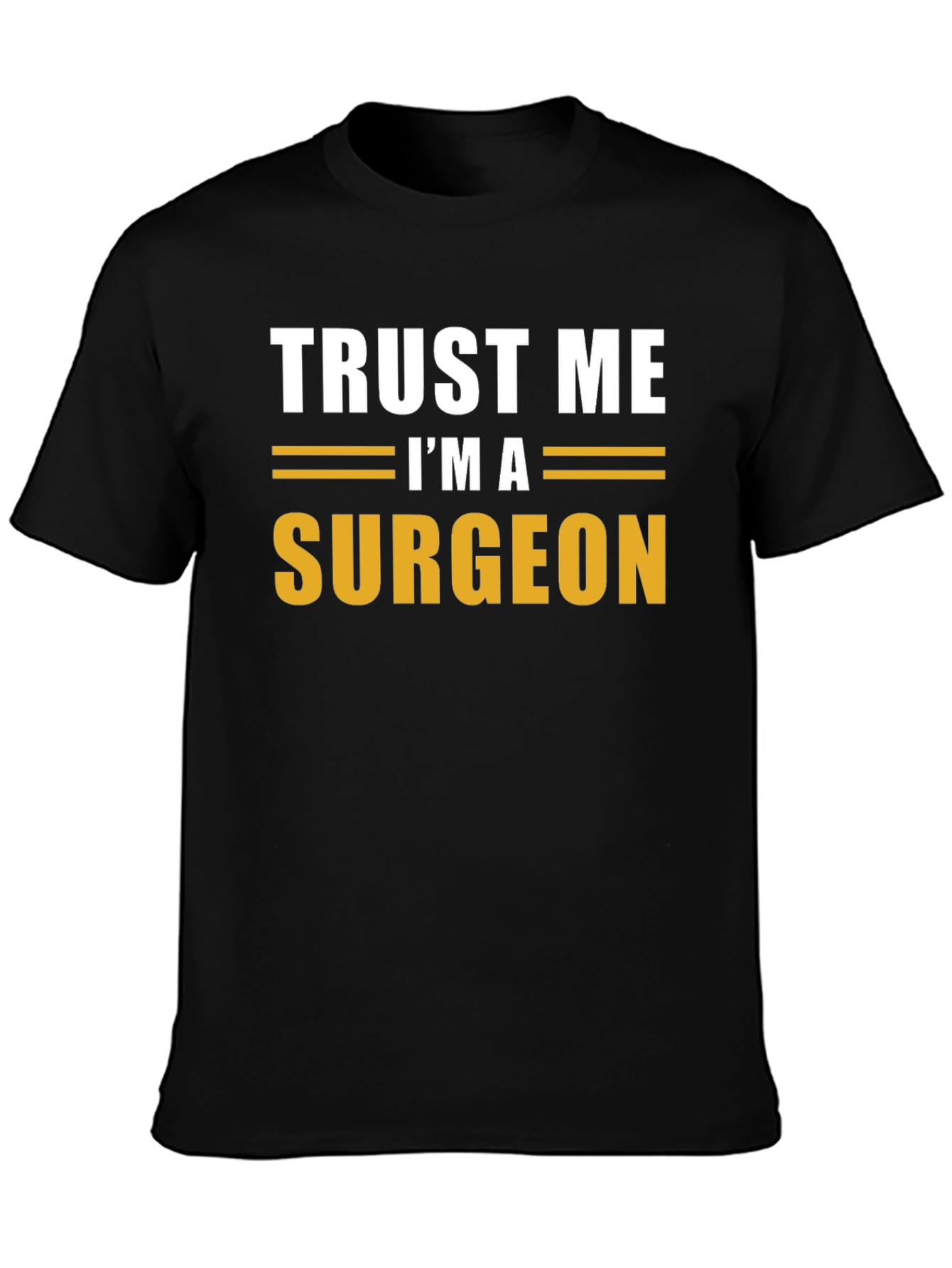 Trust Me Im A Surgeon Black T-Shirt