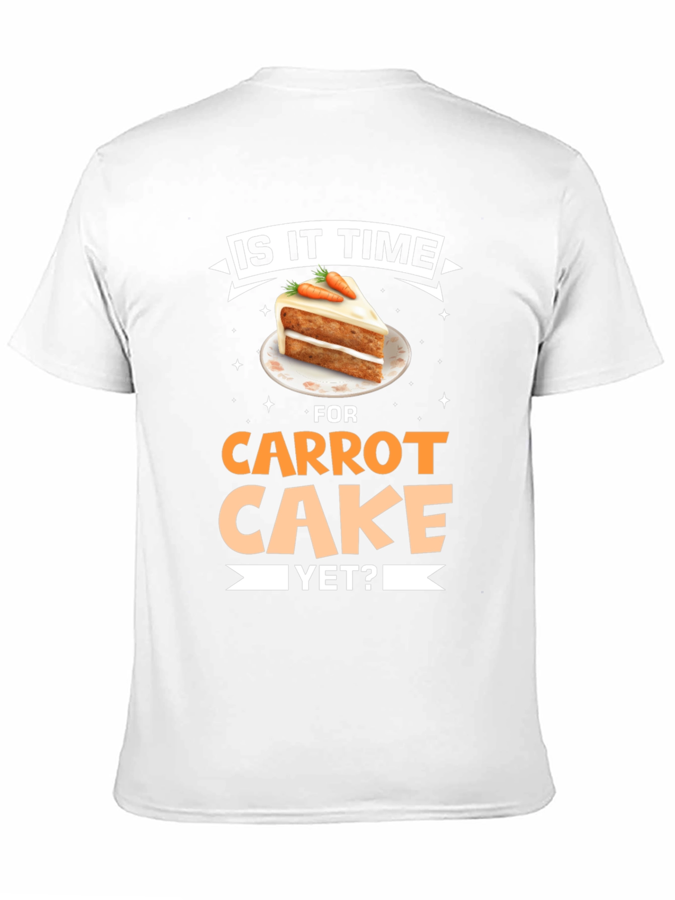 Is It Time For Carrot Cake Yet? T-Shirt