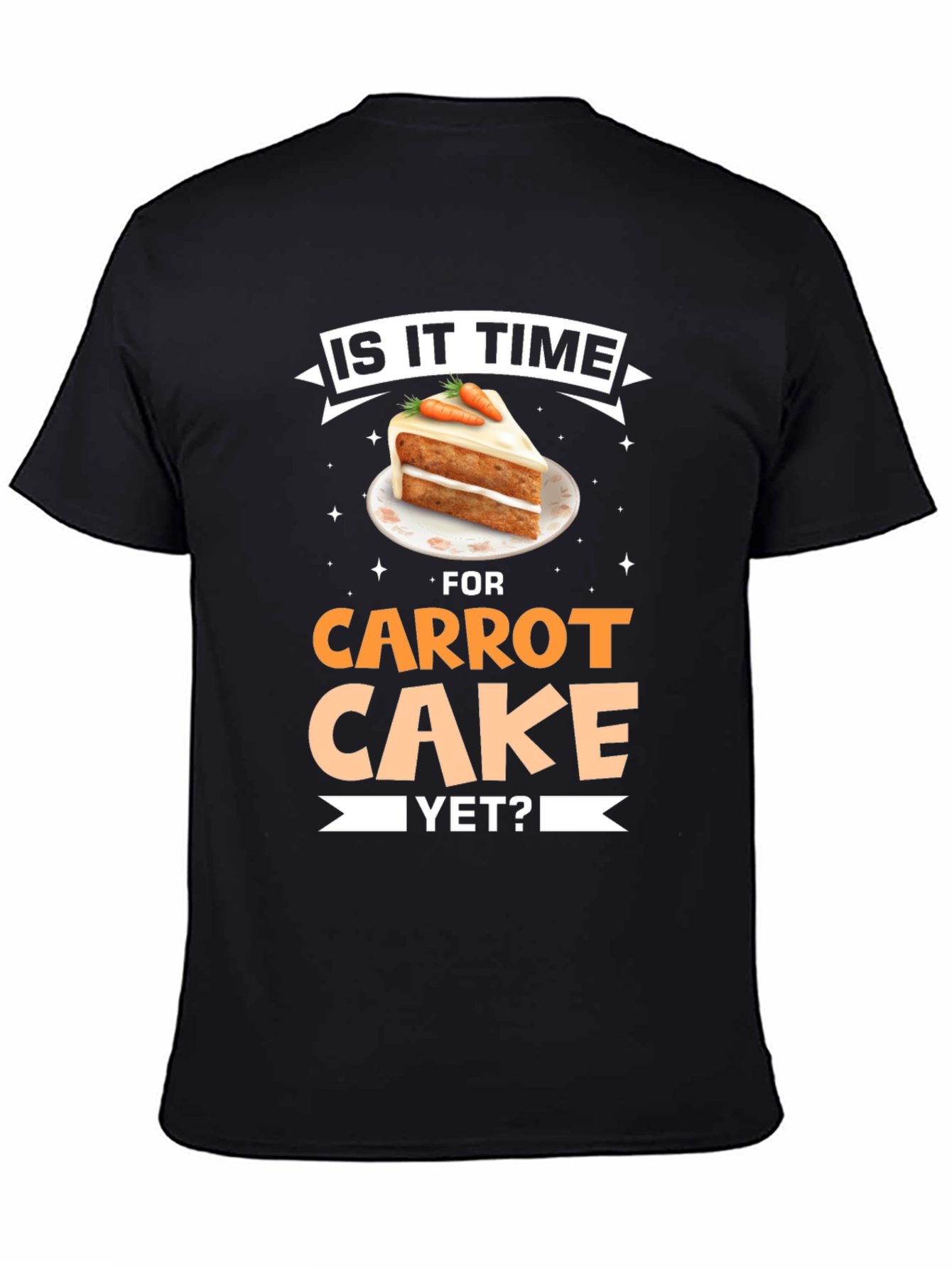 Is It Time For Carrot Cake Yet? T-Shirt